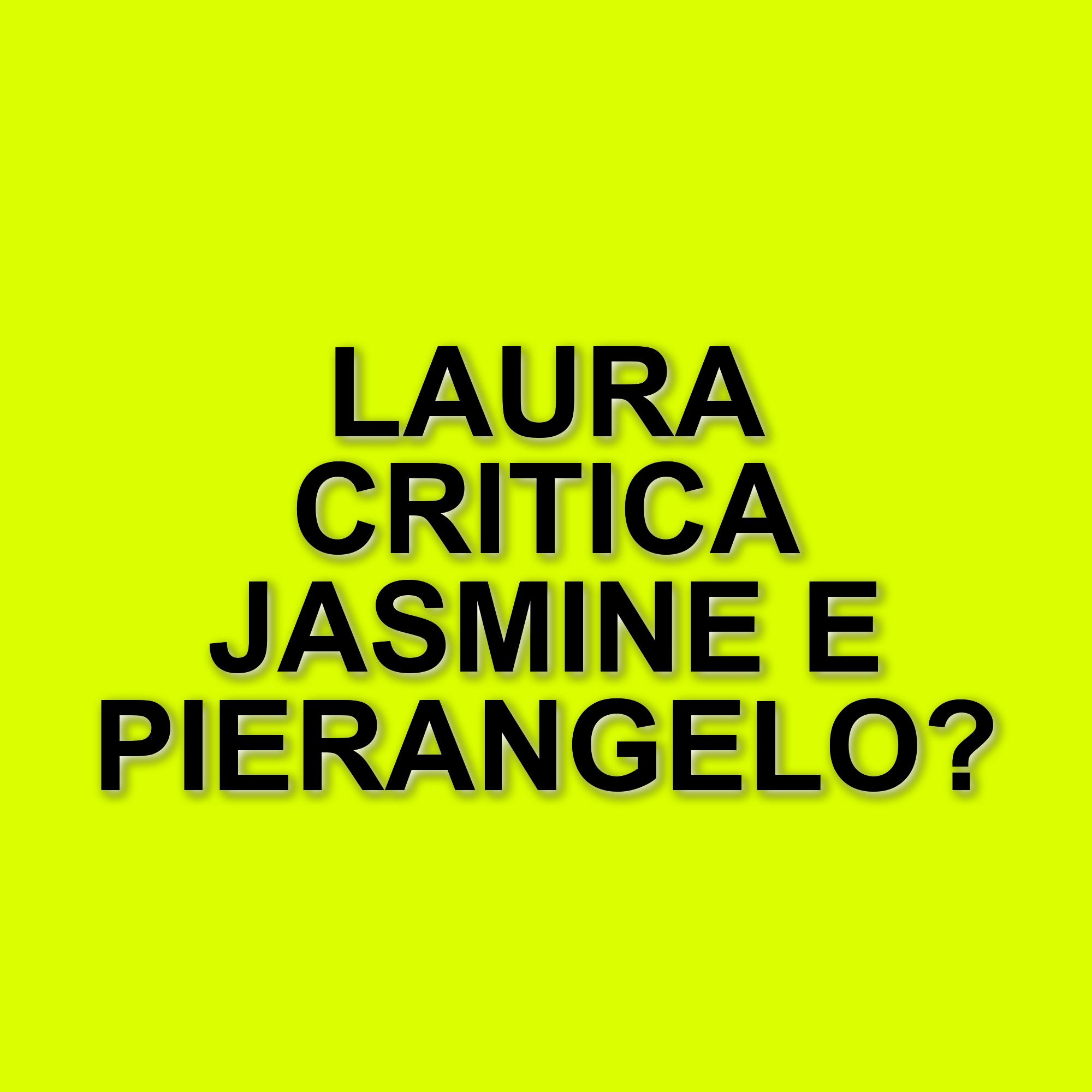 Tensione nella casa di The Couple: Laura Maddaloni critica Jasmine Carrisi e Pierangelo