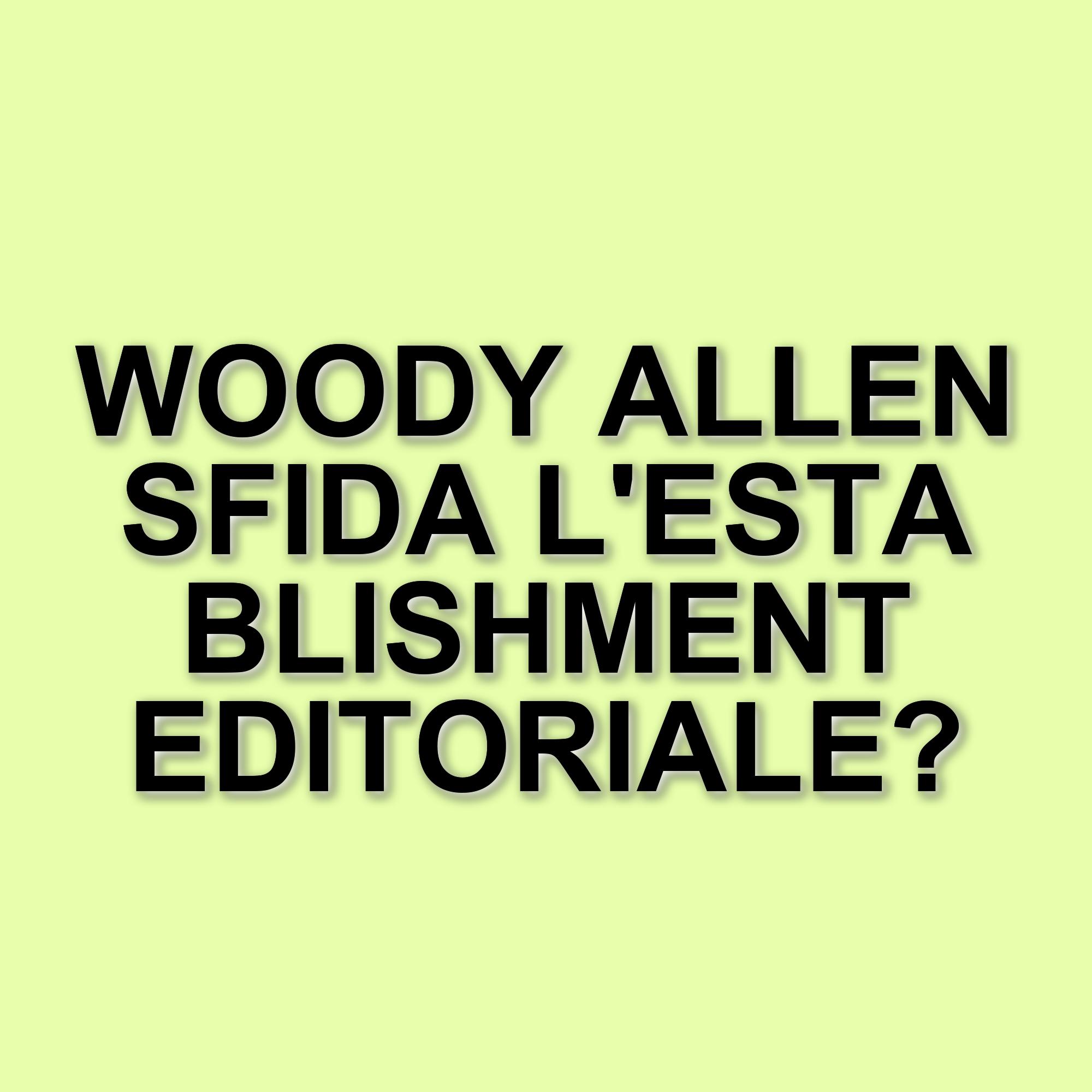 Woody Allen pronto a debuttare nella narrativa con il romanzo "What's With Baum?"