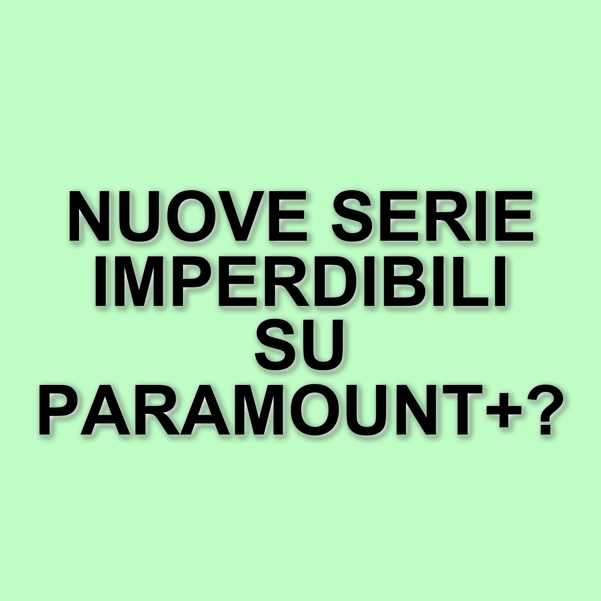 Nuovi film e serie tv in arrivo su Paramount+ a giugno 2025: ecco cosa vedere