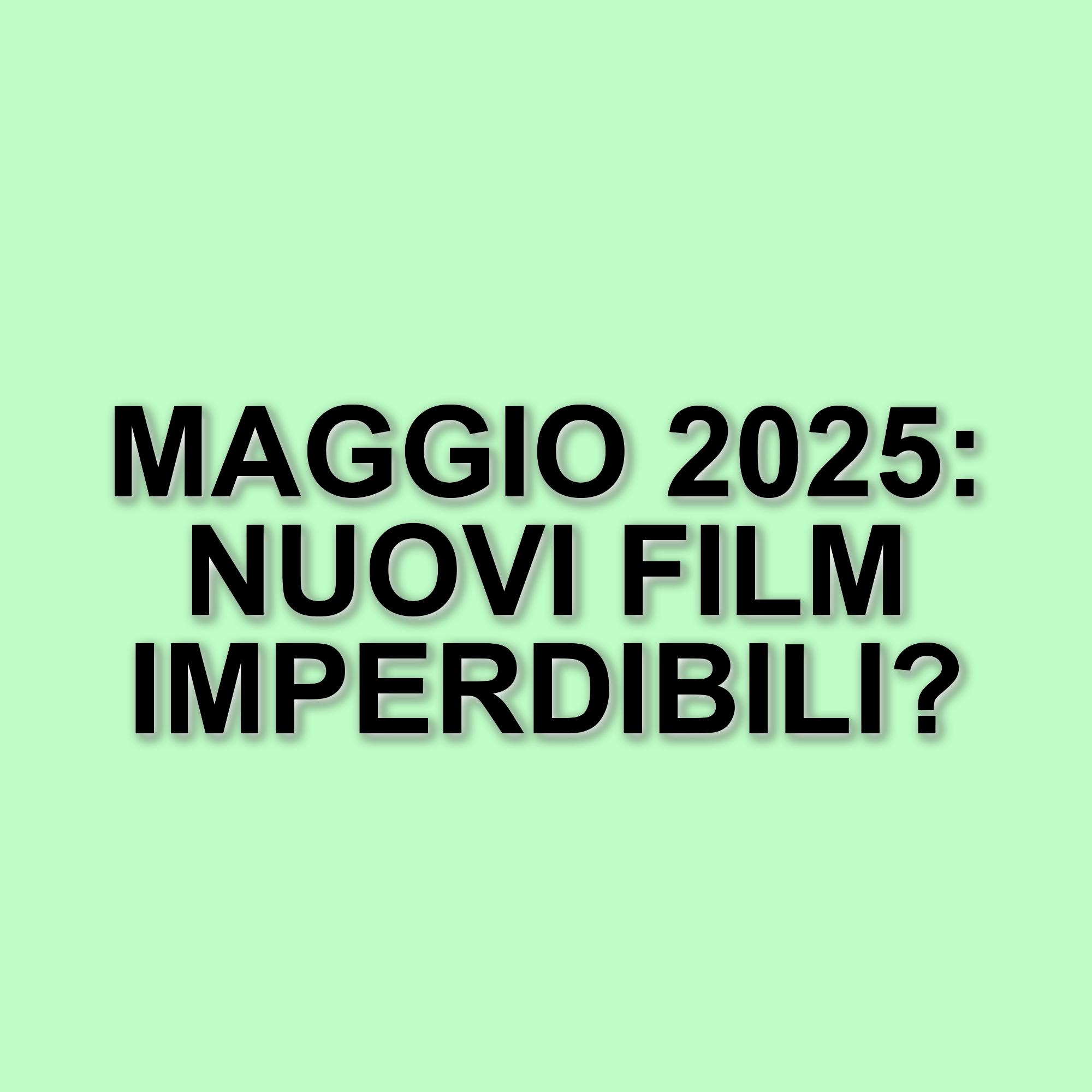 Maggio 2025: Netflix arricchisce il suo catalogo con film imperdibili