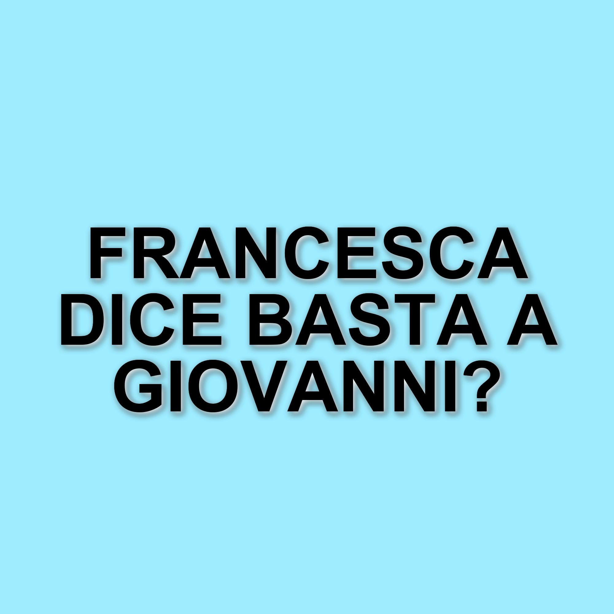 Francesca e Giovanni: un acceso scontro a Uomini e Donne
