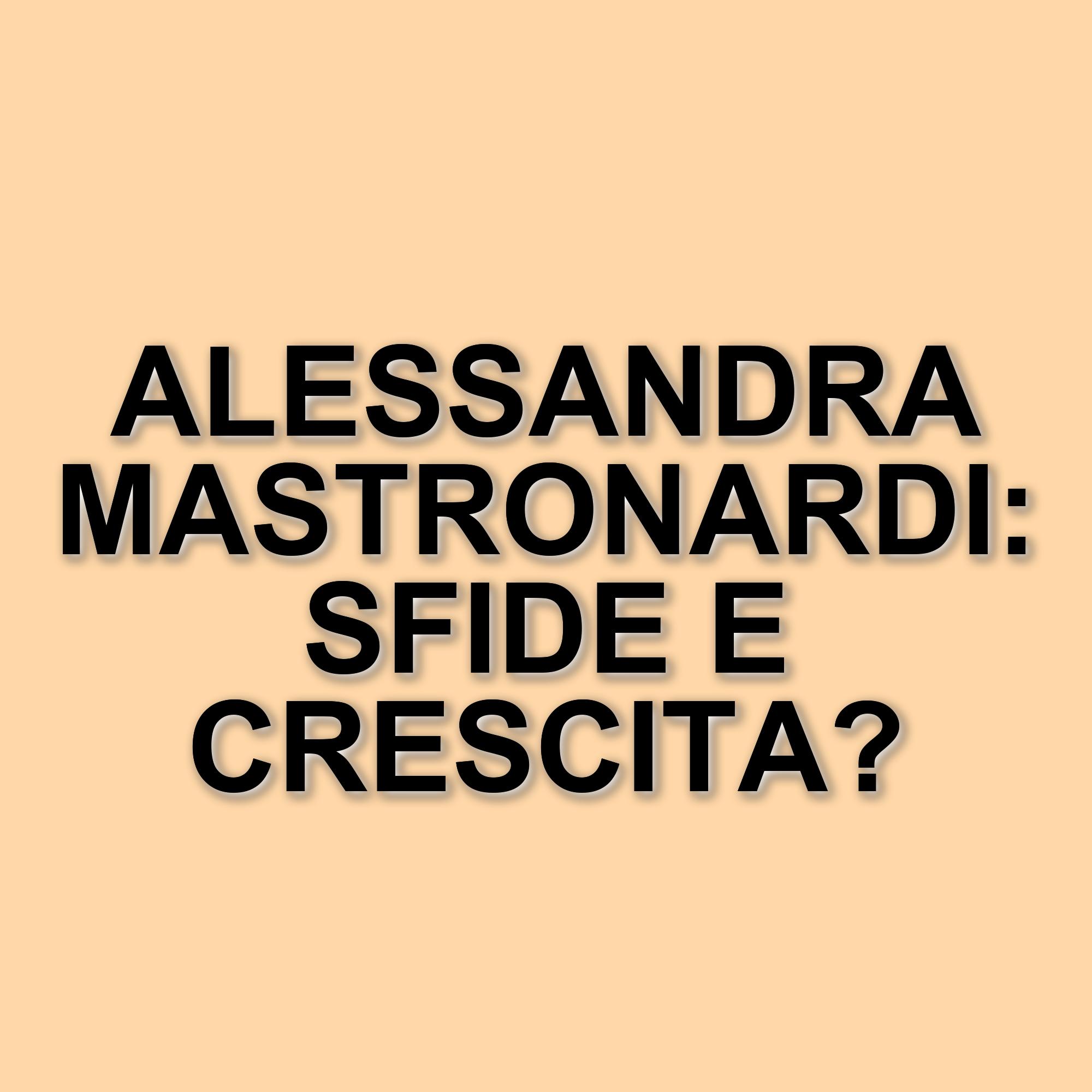 Alessandra Mastronardi racconta le sfide della sua carriera e il bullismo subito a scuola