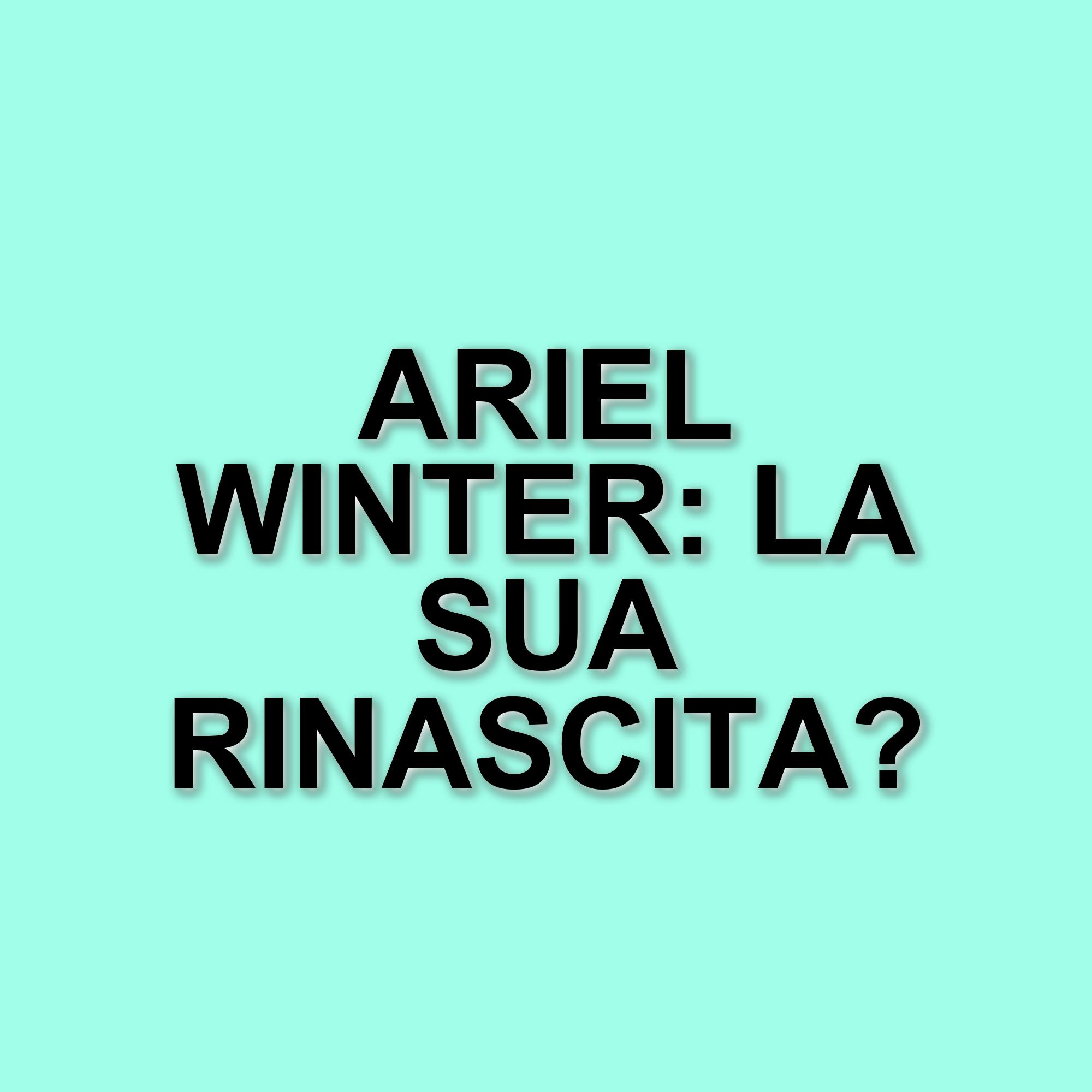 Ariel Winter racconta il suo percorso dopo Modern Family e il bullismo online