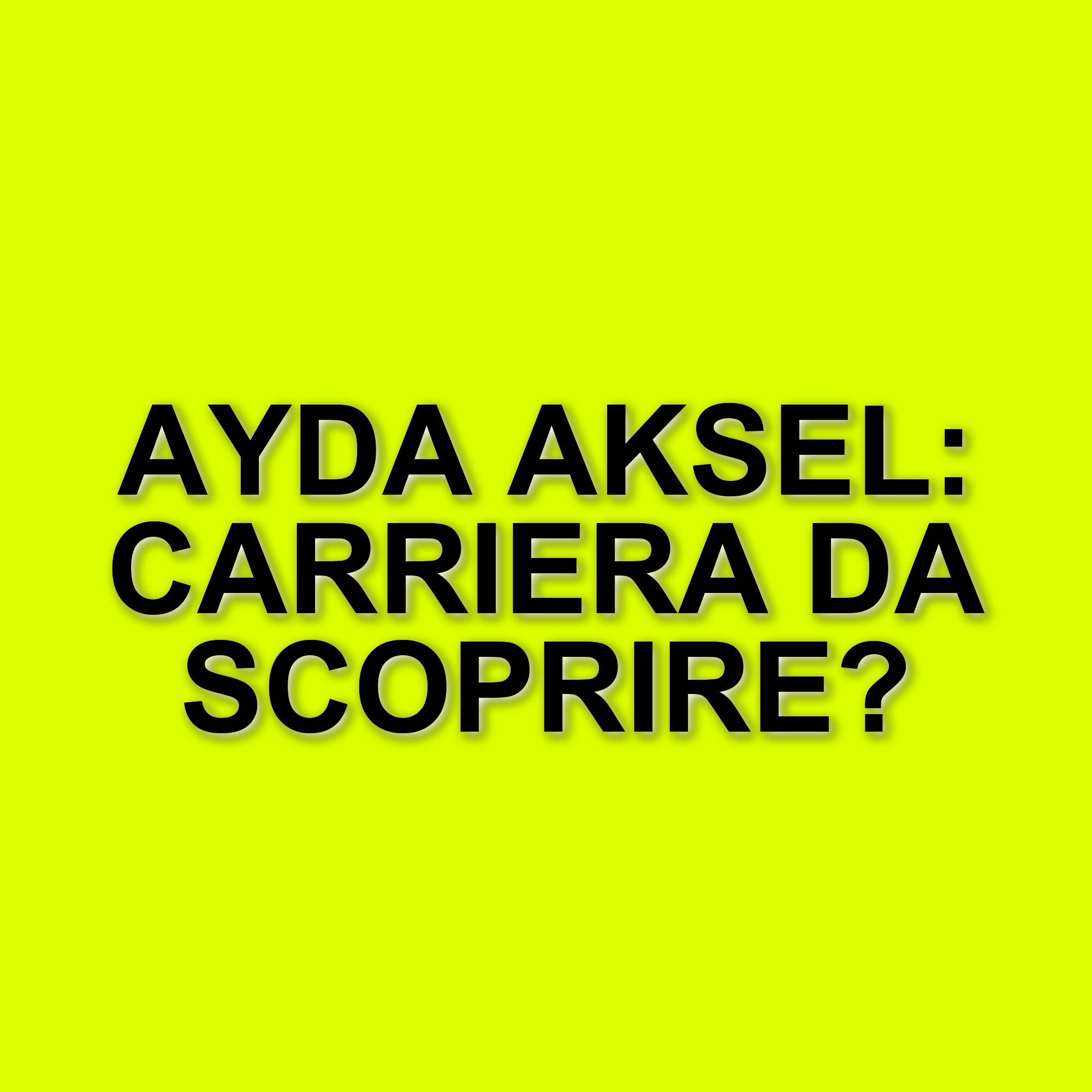 Ayda Aksel: La carriera e la vita privata della protagonista di The Family