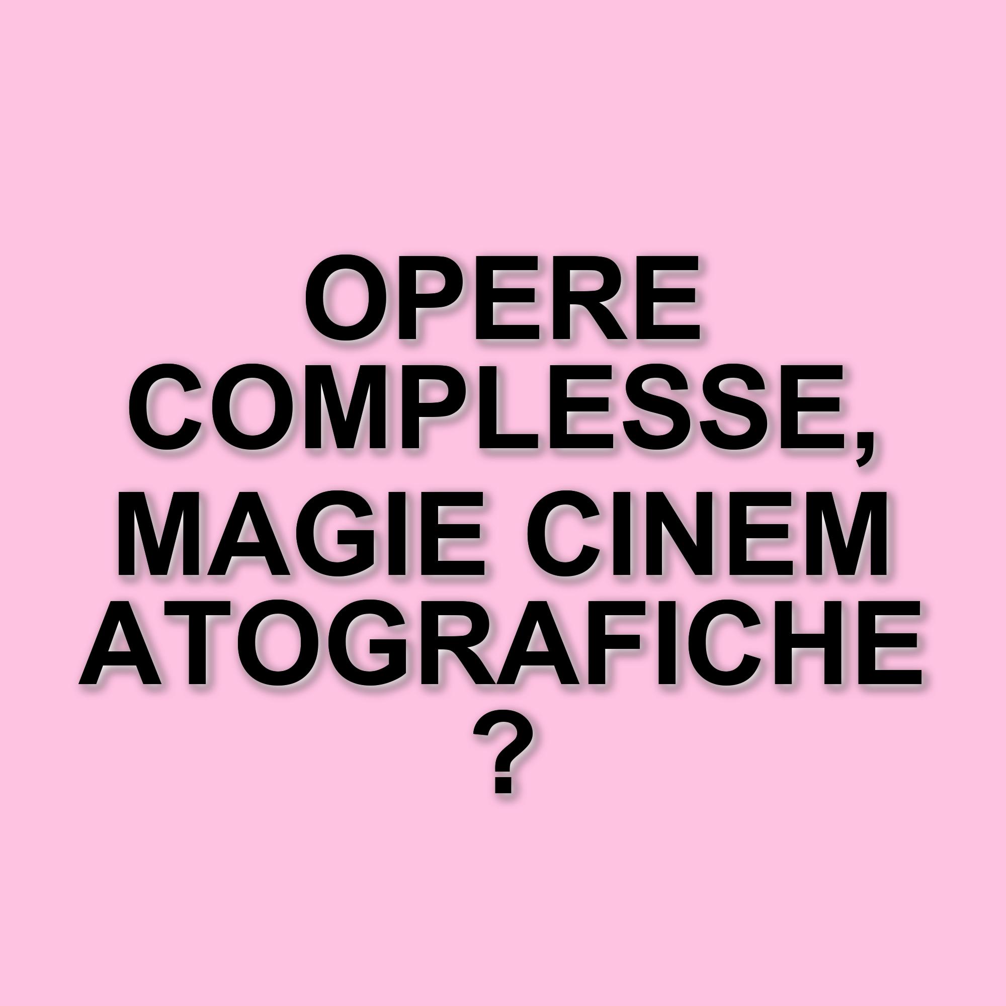 Trasposizioni cinematografiche: opere complesse che hanno sfidato la settima arte