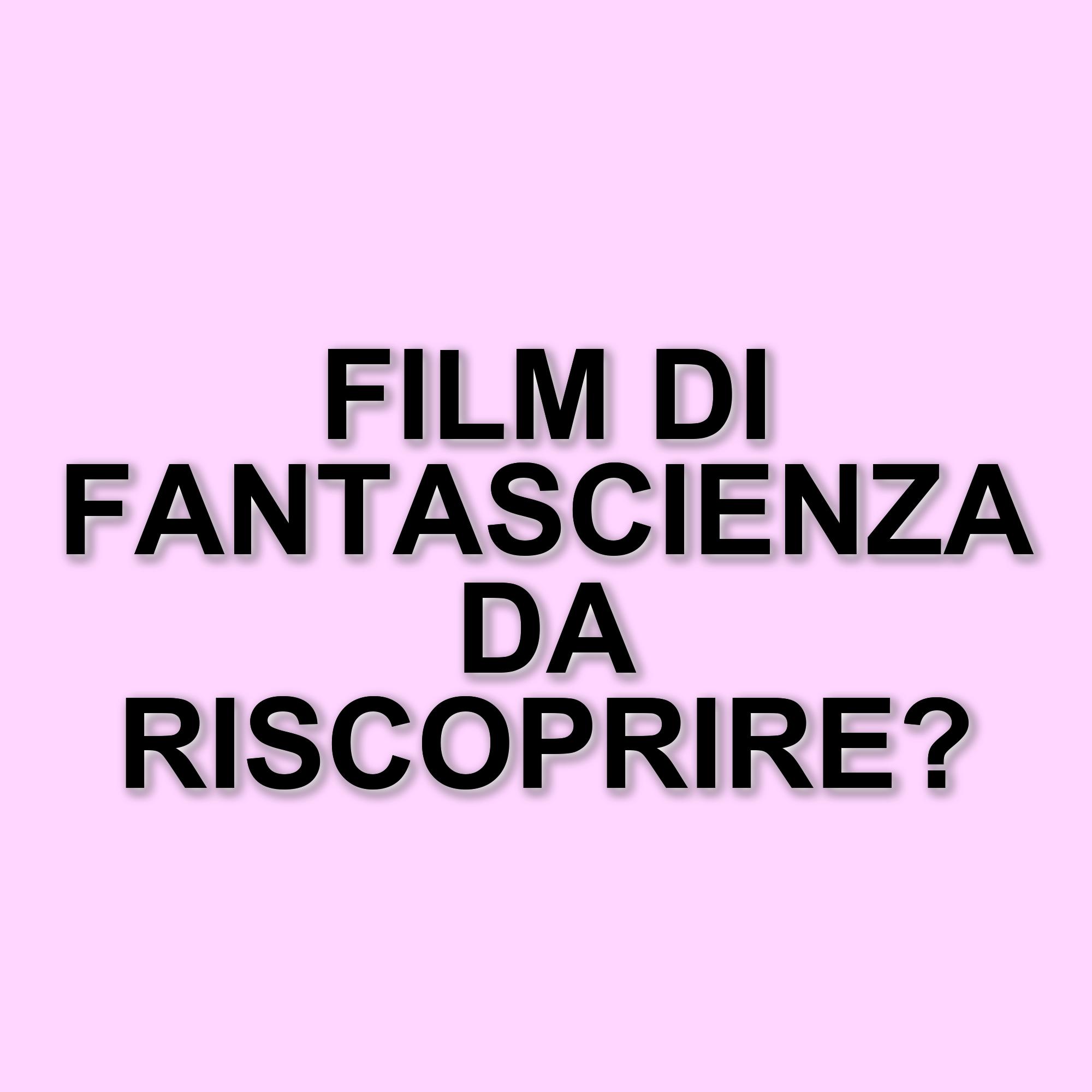Cinque film di fantascienza sottovalutati che meritano di essere riscoperti