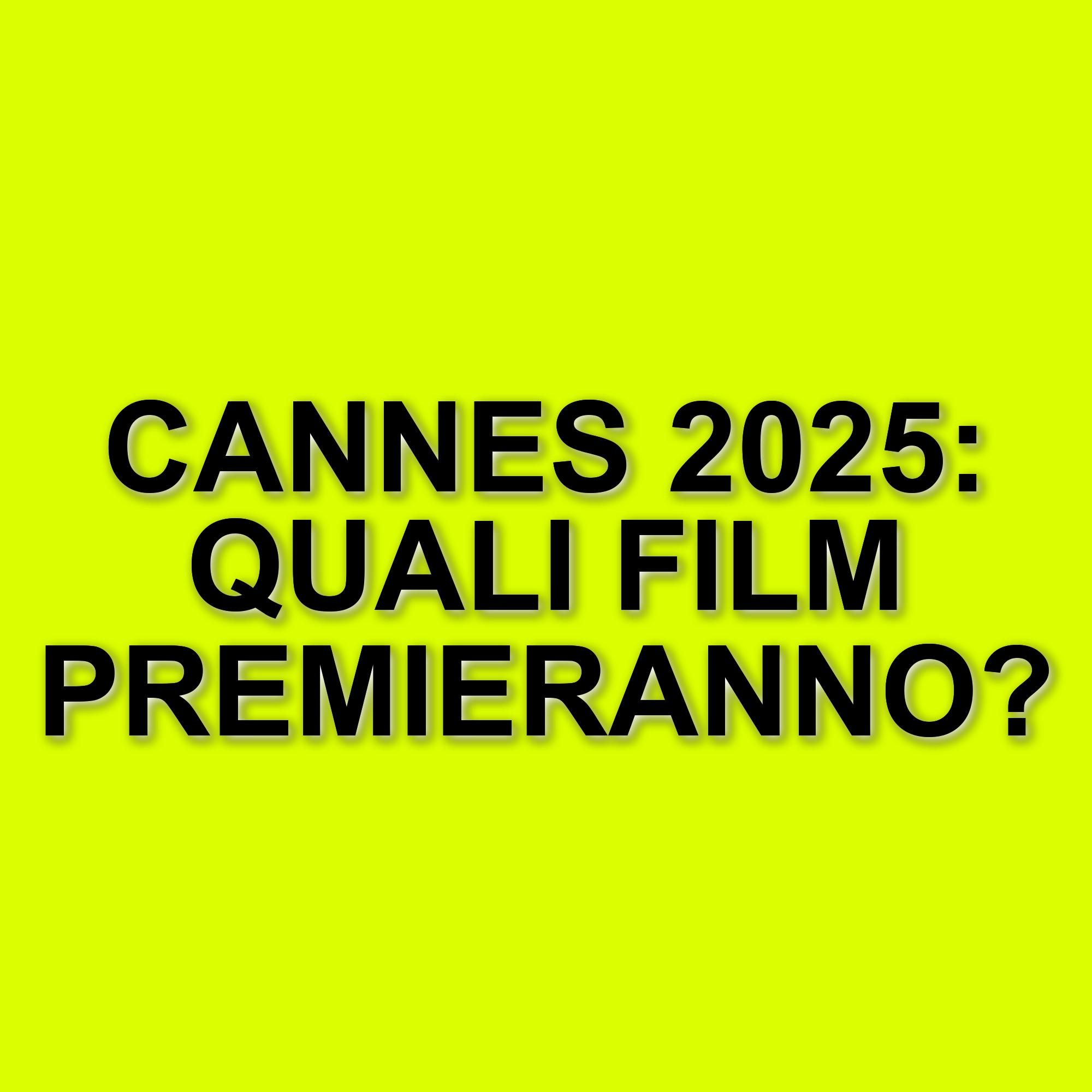 Festival di Cannes 2025: La 78ª edizione tra grandi film e nuove scoperte