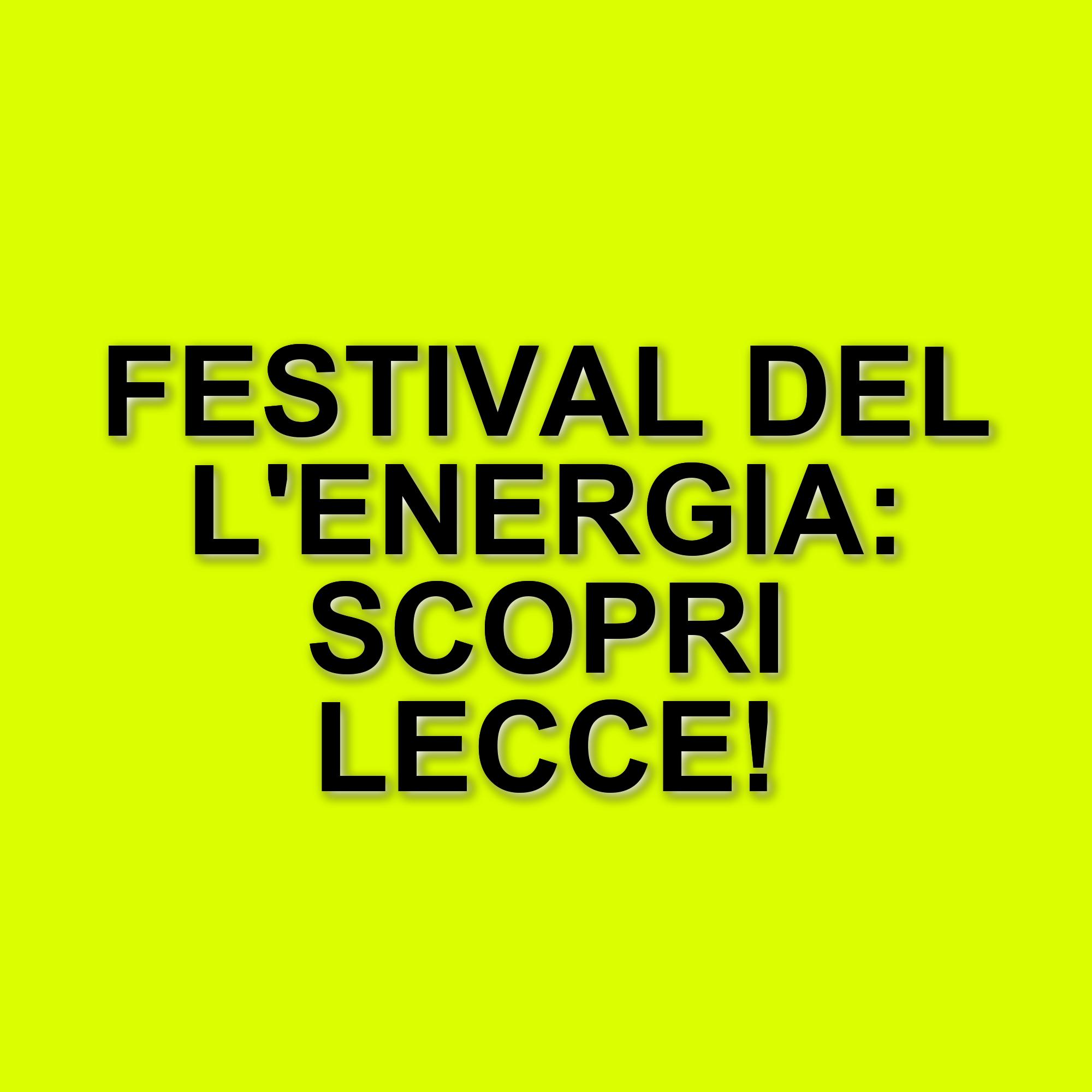 Festival dell'energia a Lecce: un evento che unisce cultura e riflessione sull'energia