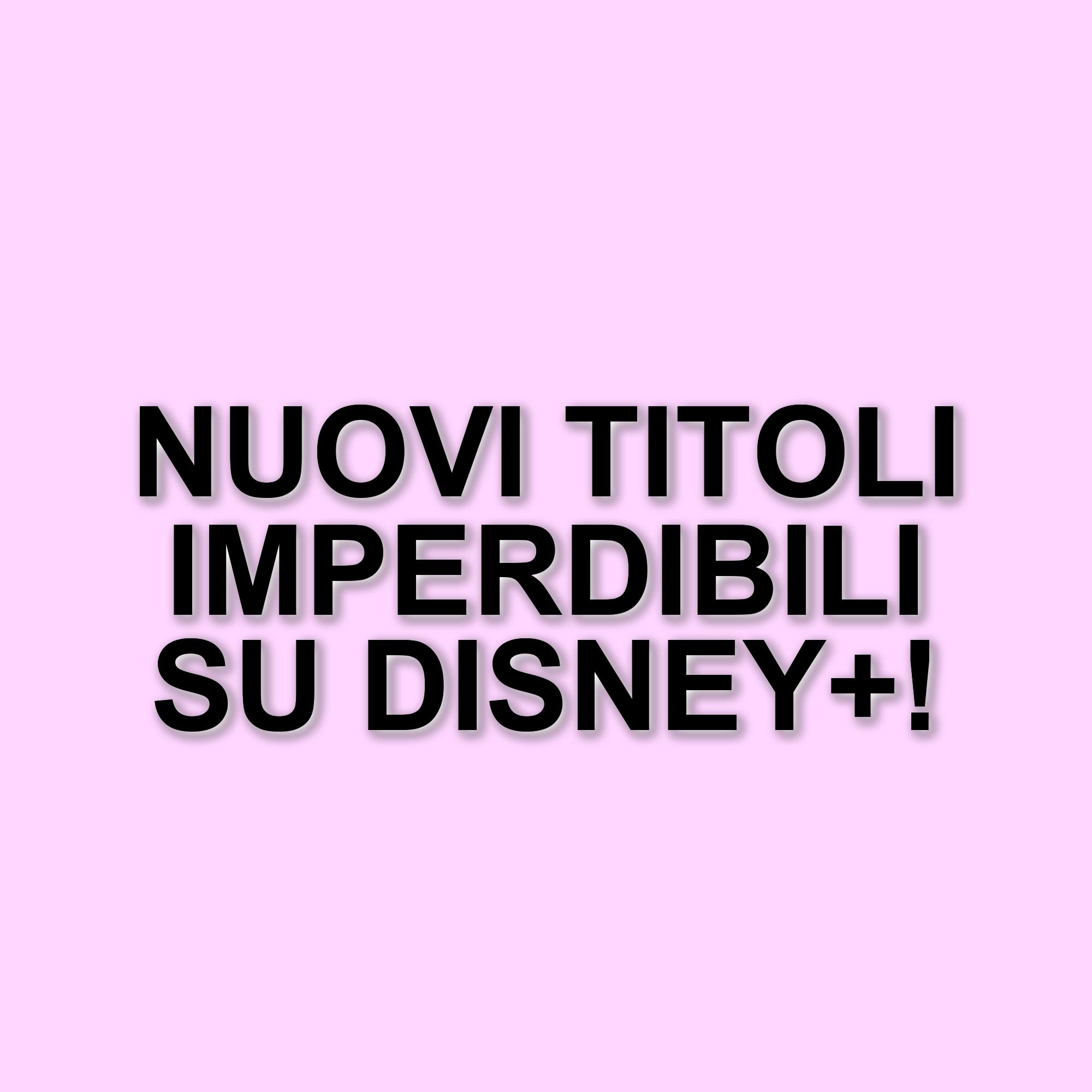 Scopri i titoli imperdibili di Disney+: novità e classici da non perdere