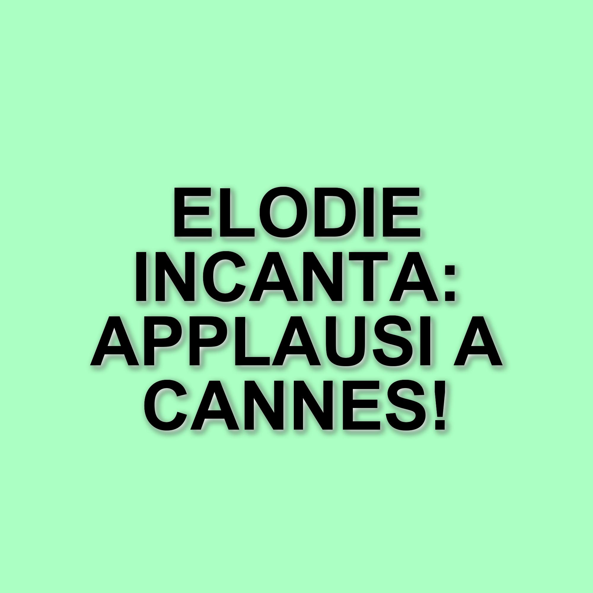 Elodie incanta Cannes 2025 con un look raffinato alla première di "Fuori"