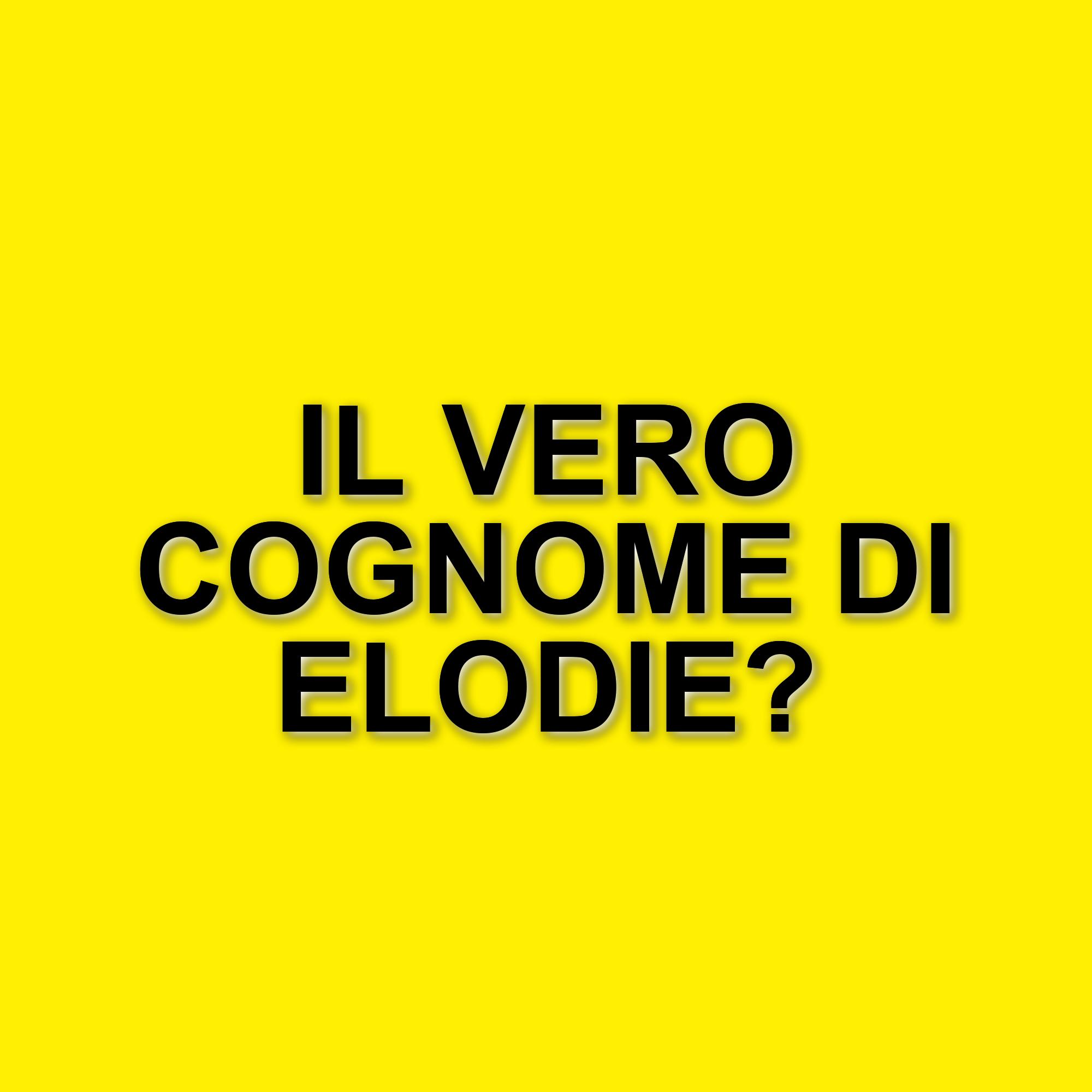 Elodie rivela il mistero del suo cognome: la verità sulla sua famiglia