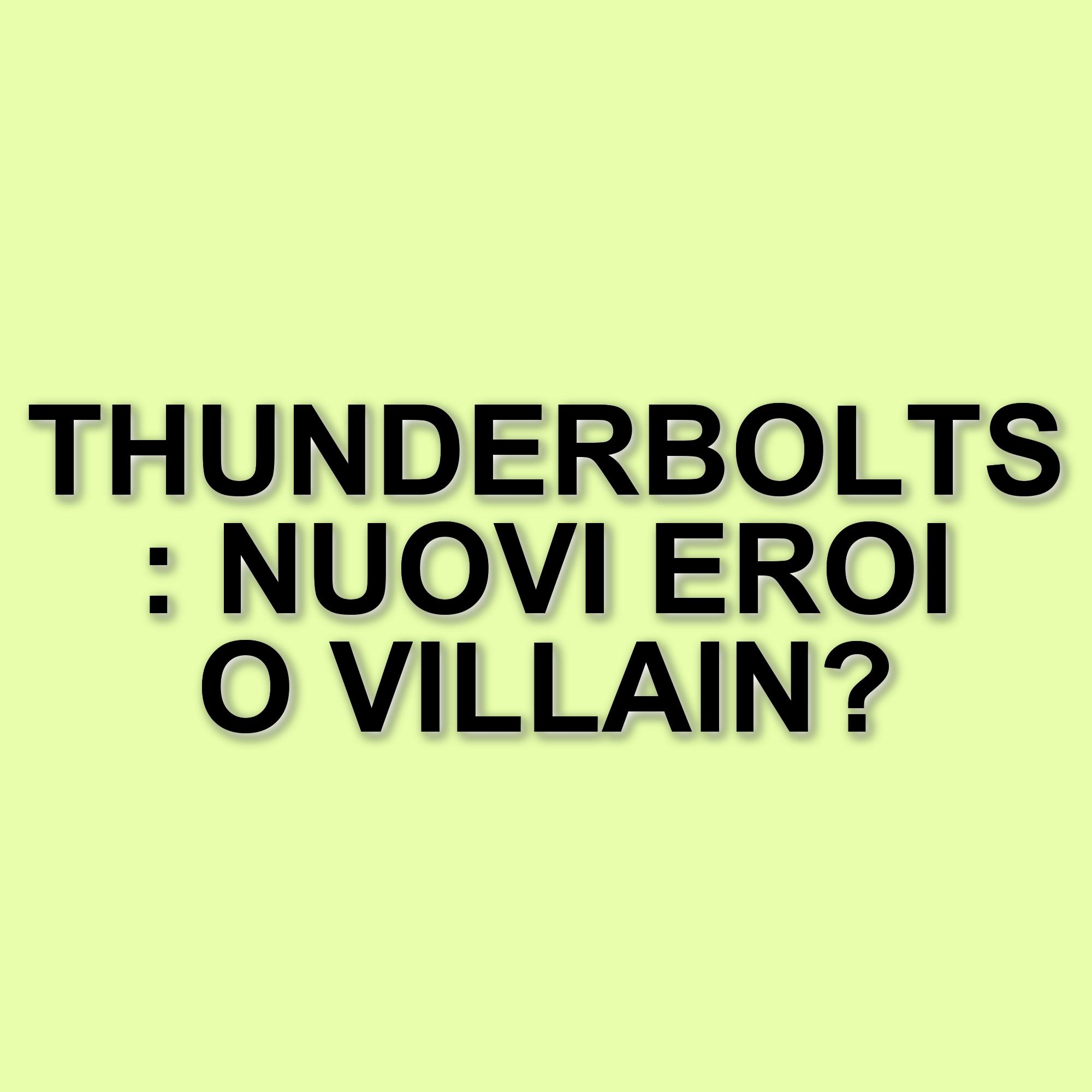 I thunderbolts: una nuova era per il marvel cinematic universe?