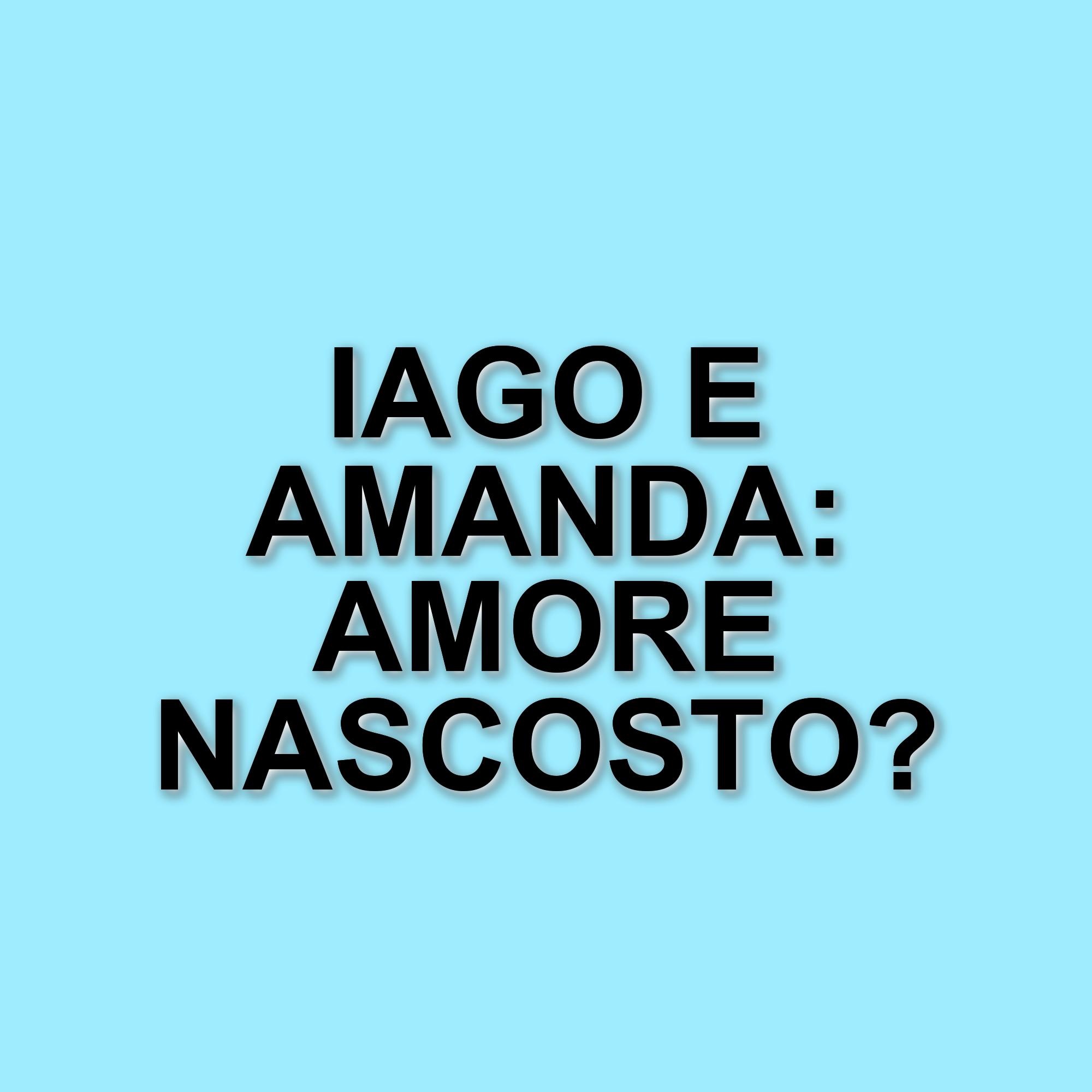 Iago Garcia e Amanda Lecciso: l'amore sboccia dopo il Grande Fratello