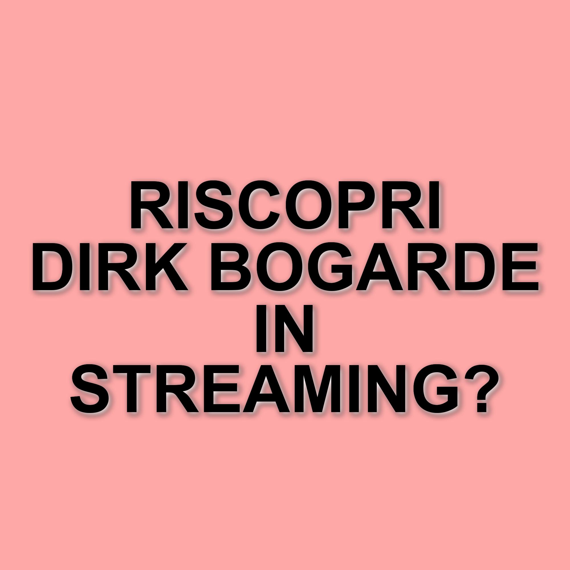 Dirk Bogarde: cinque film da riscoprire in streaming nel ricordo dell'icona del cinema britannico
