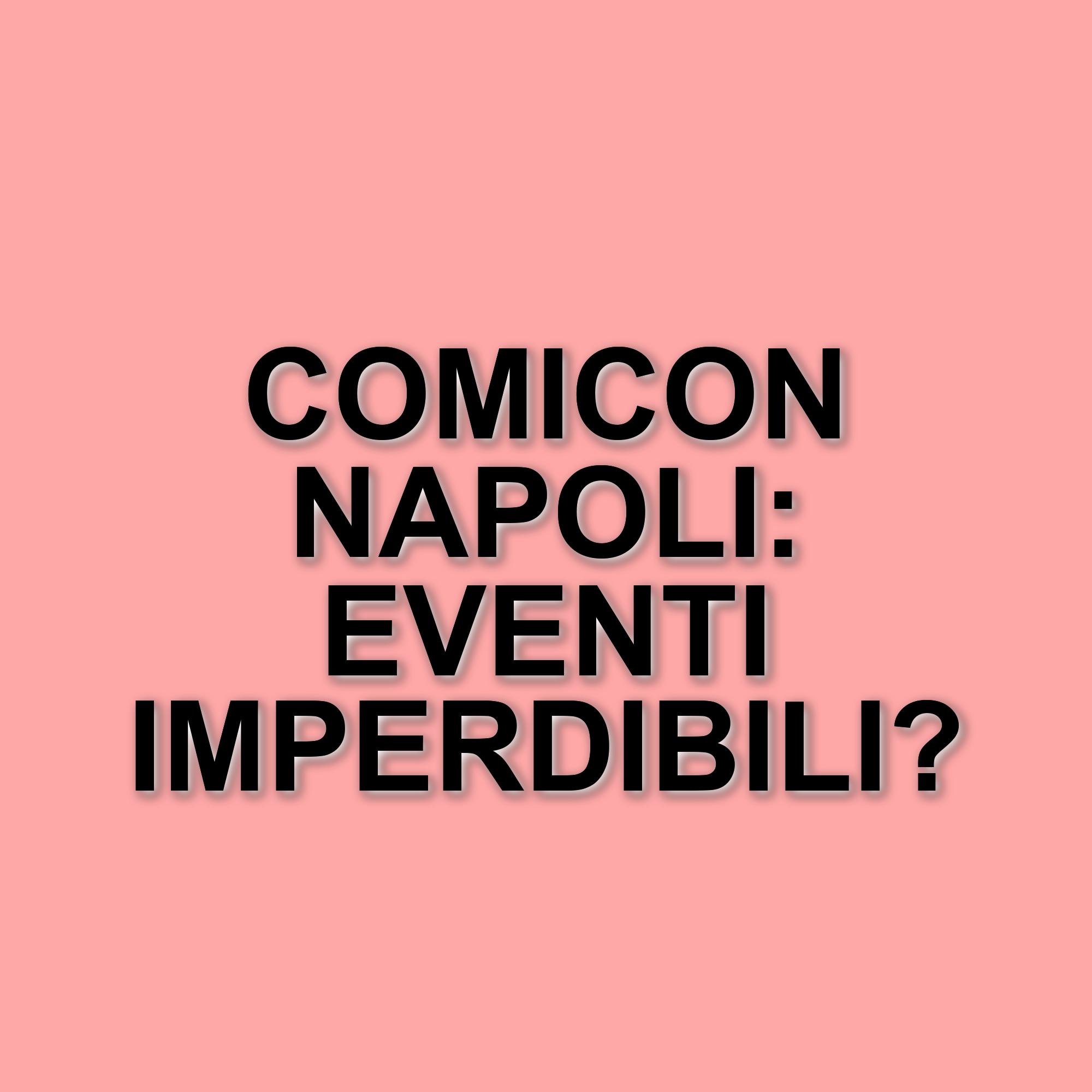 Comicon Napoli 2025: Il secondo giorno tra ospiti d'eccezione e eventi imperdibili