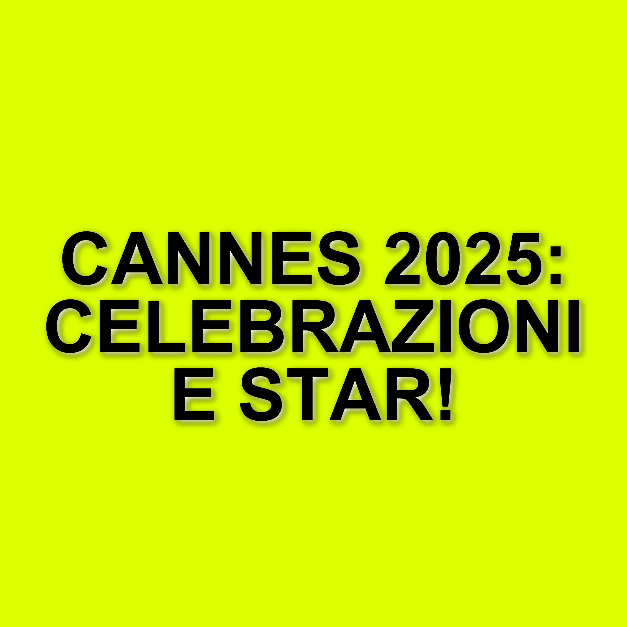 Il festival di cannes 2025: sfilate e celebrità sul tappeto rosso