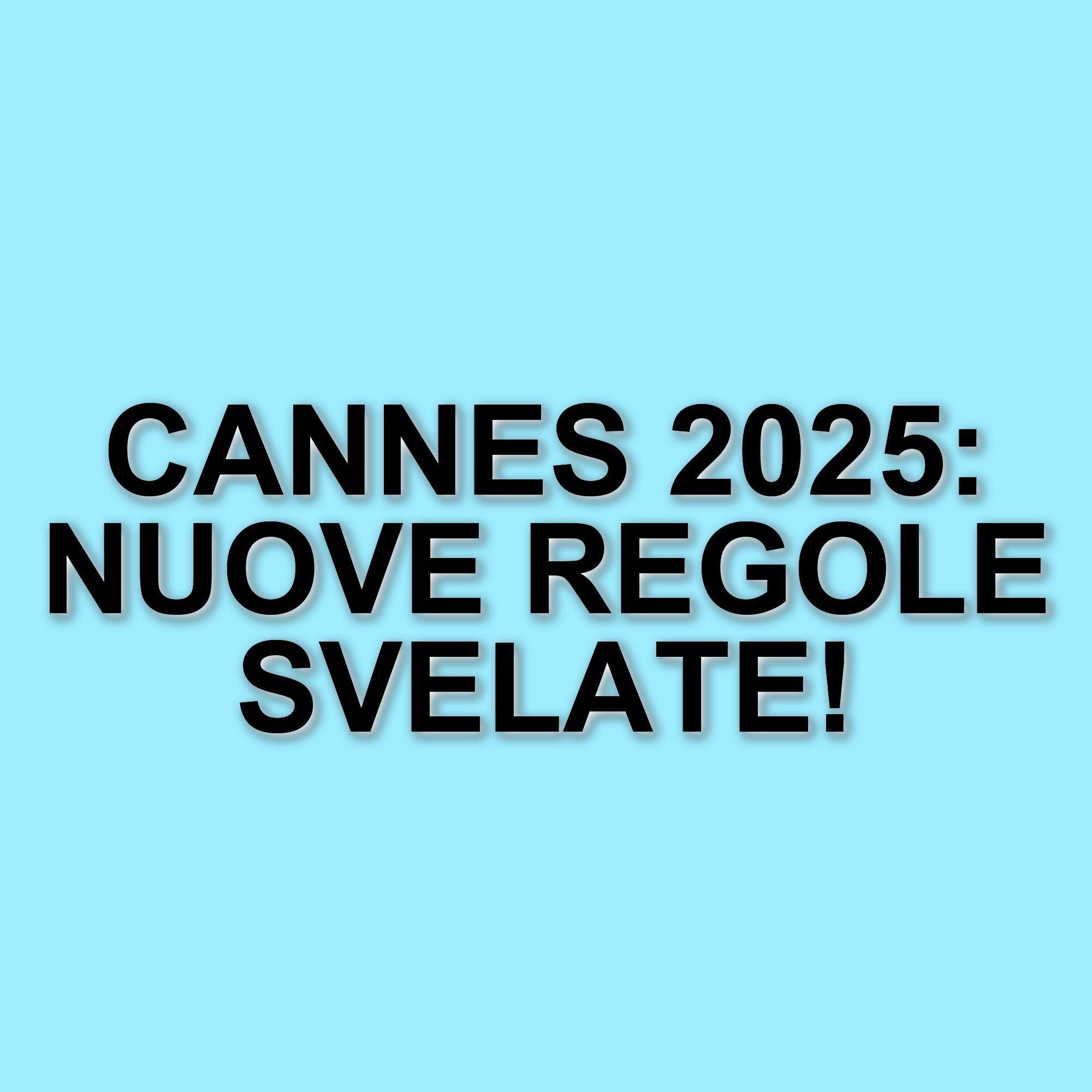 Cannes 2025: nuove regole sul dress code per il festival, vietata la nudità e i selfie