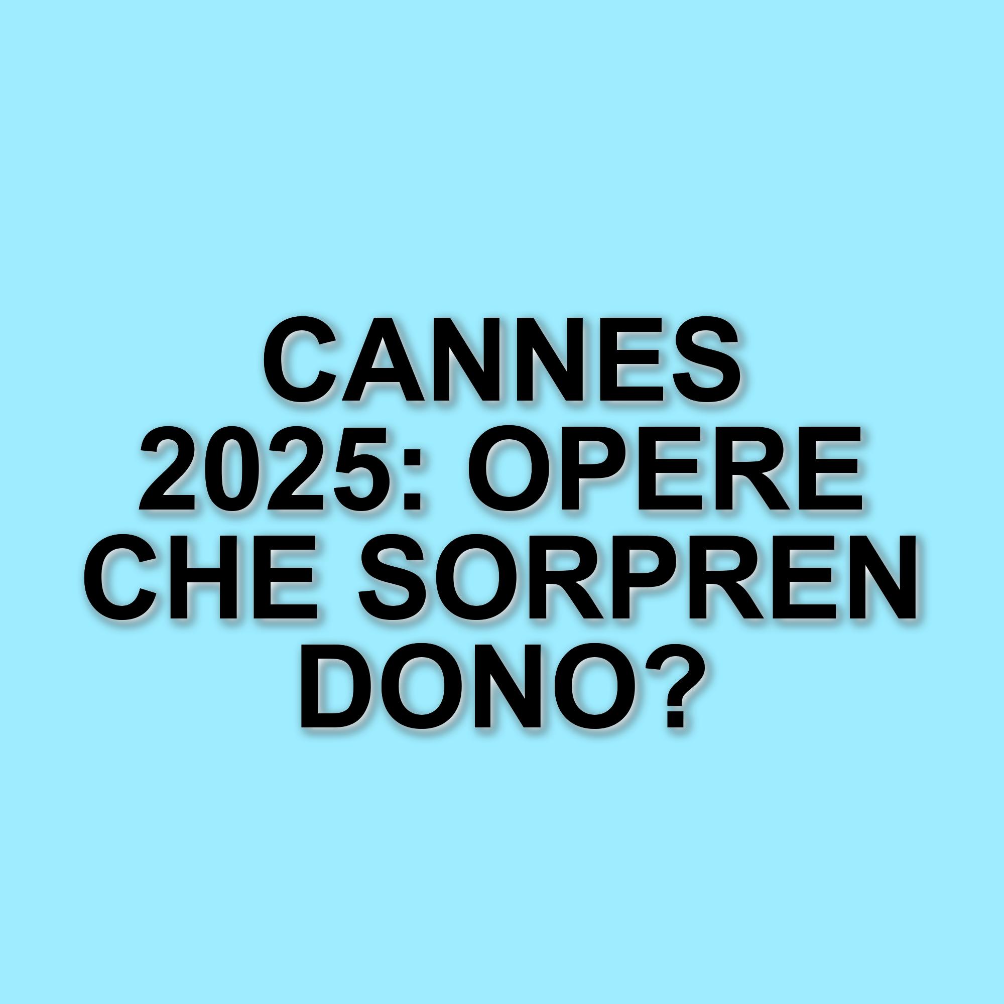 Festival di Cannes 2025: I film da non perdere e i premiati della kermesse