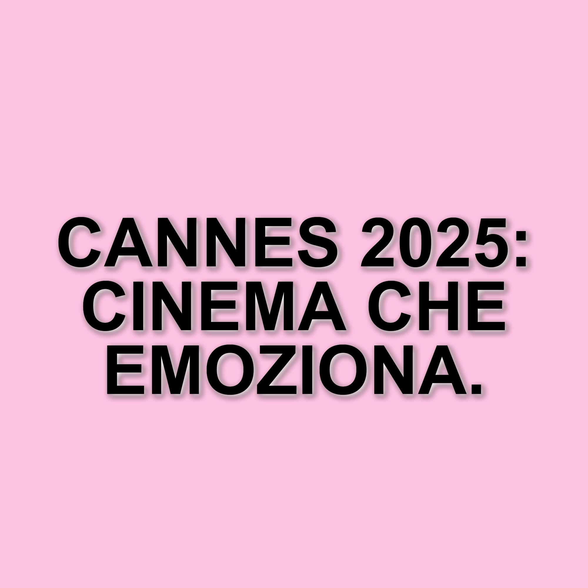 Festival di Cannes 2025: i film del 15 maggio tra dramma e innovazione