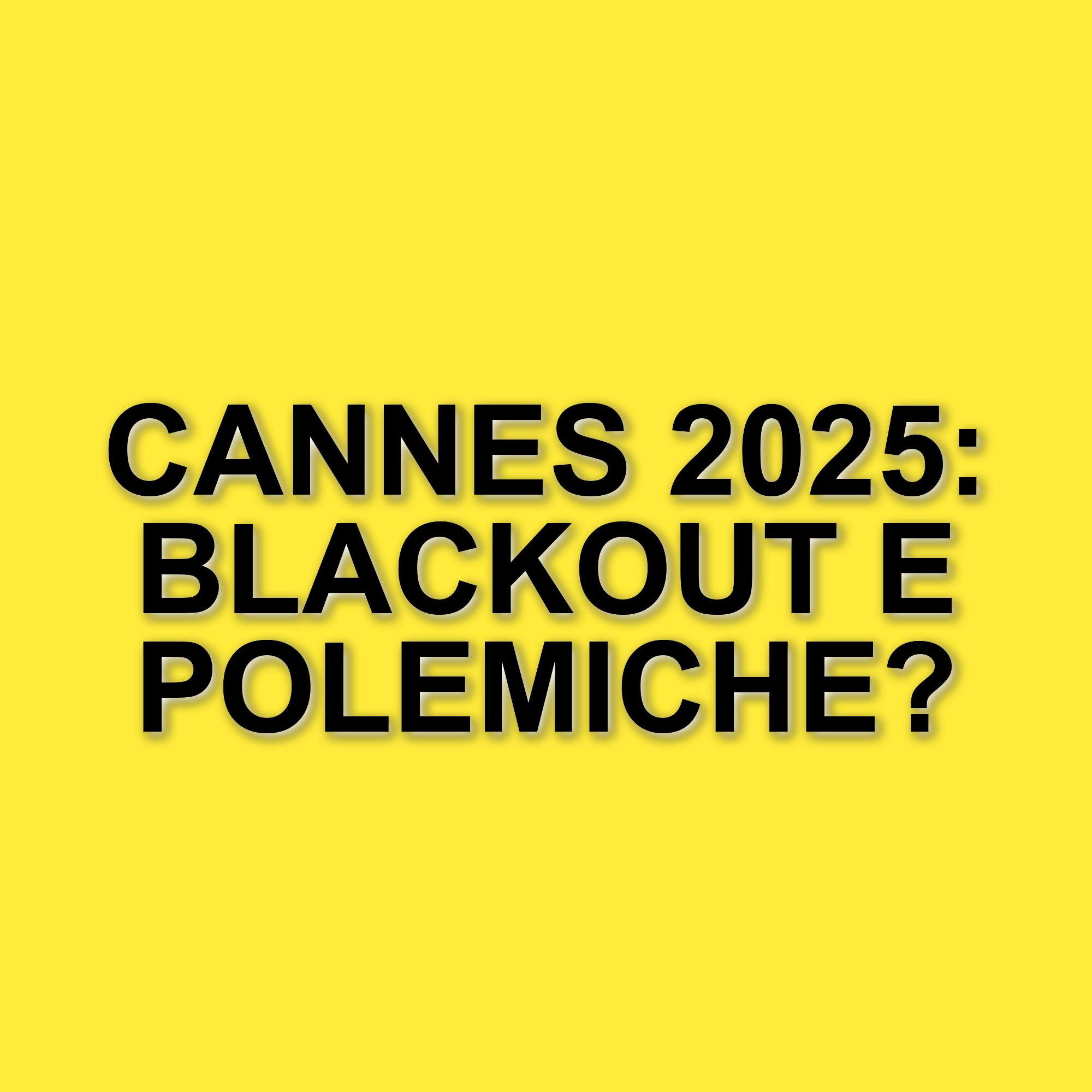 Festival di Cannes 2025: Italia esclusa dal palmarès e blackout mette a rischio la chiusura
