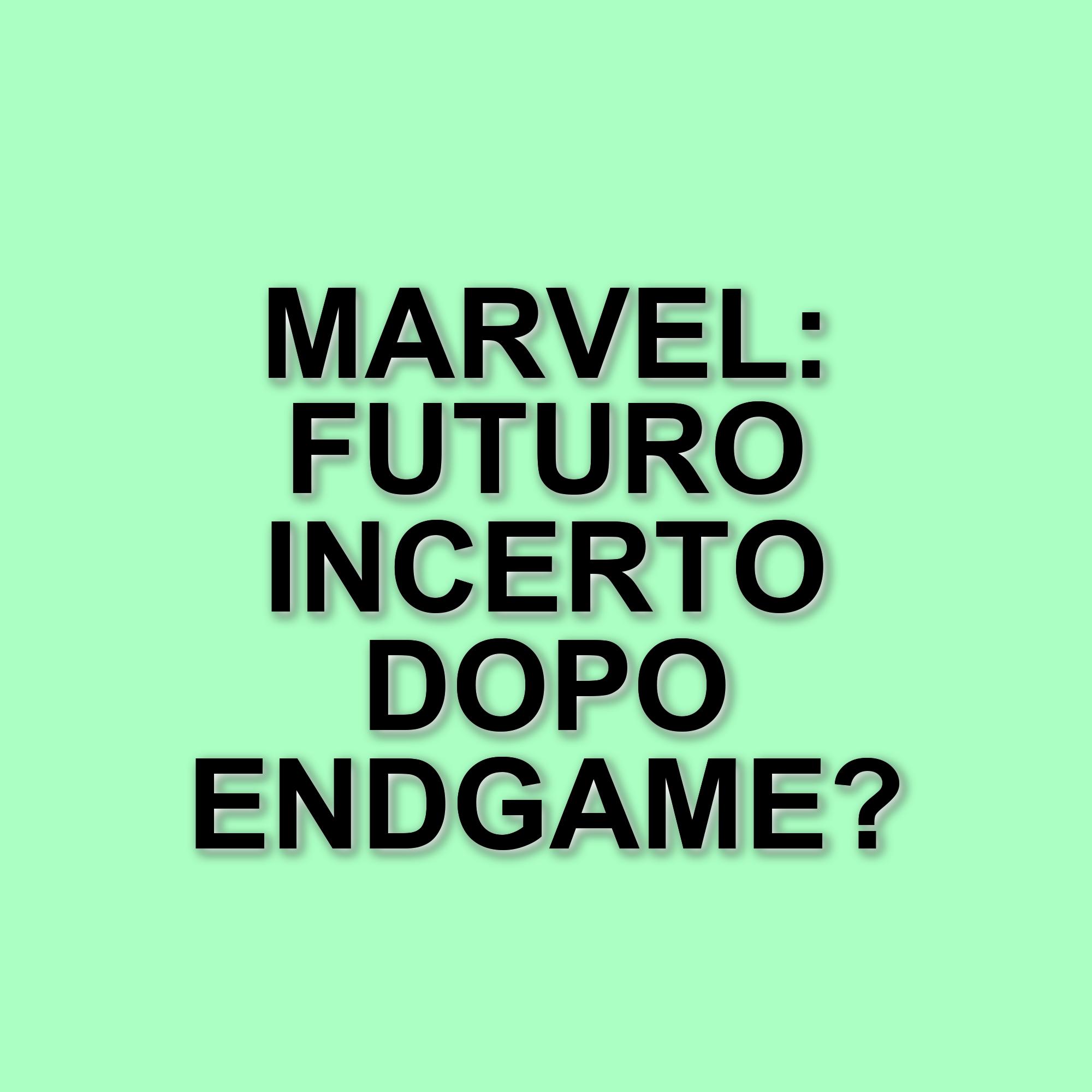 Il Marvel Cinematic Universe: Difficoltà e Sfide Dopo Avengers: Endgame