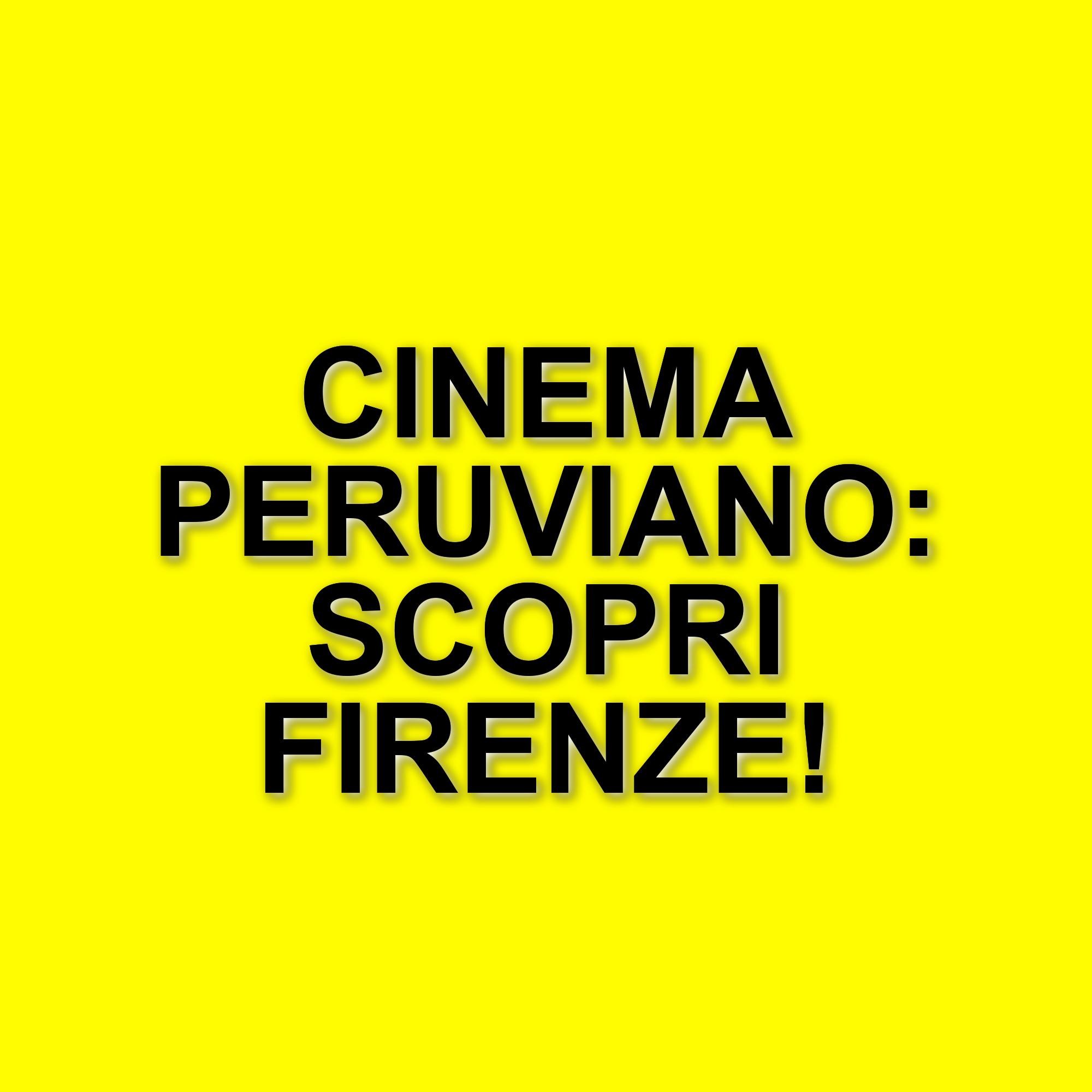 Perù Cinema Festival: La prima rassegna dedicata alla settima arte peruviana a Firenze