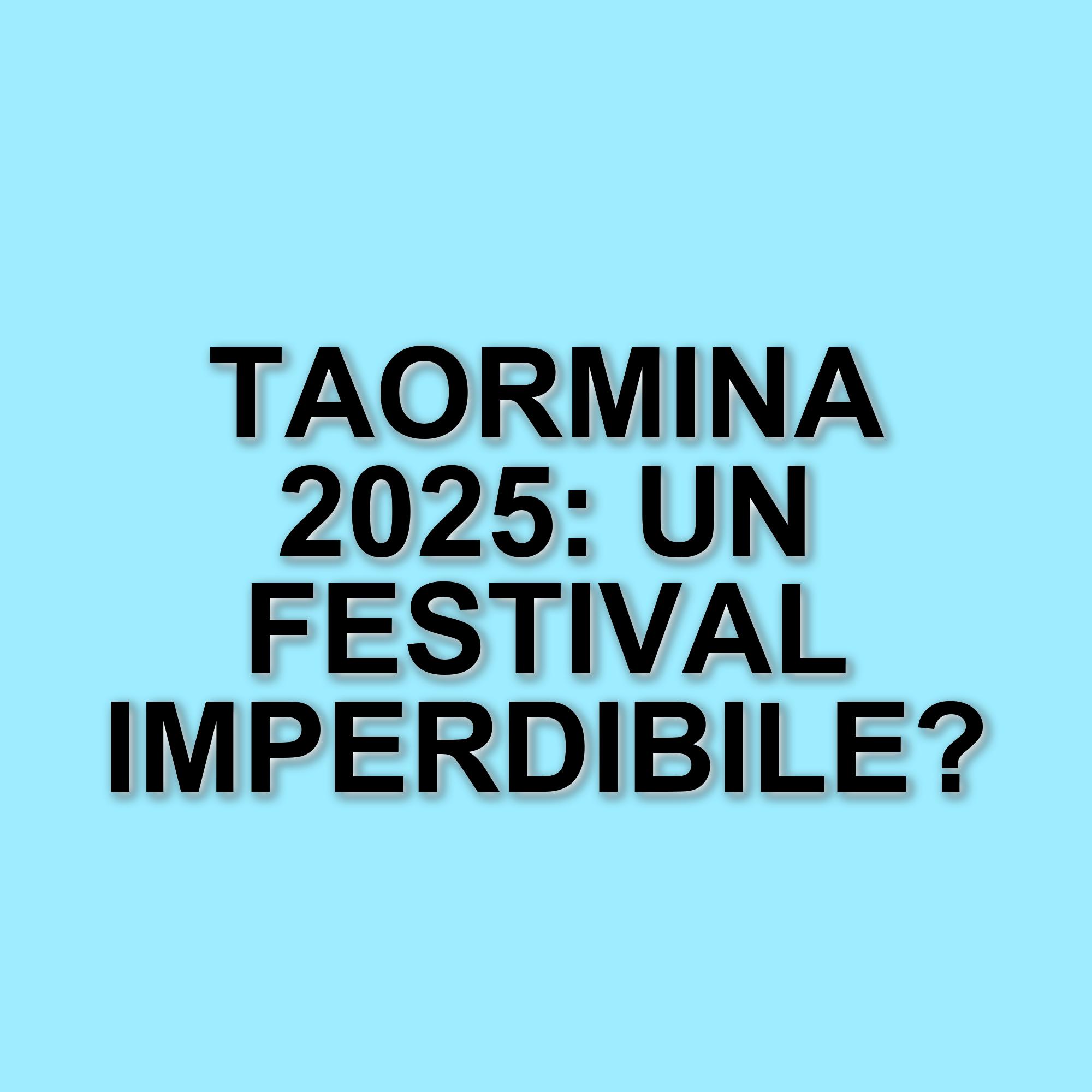 Taormina Film Festival 2025: Un'Edizione Imperdibile con Anteprime e Star del Cinema