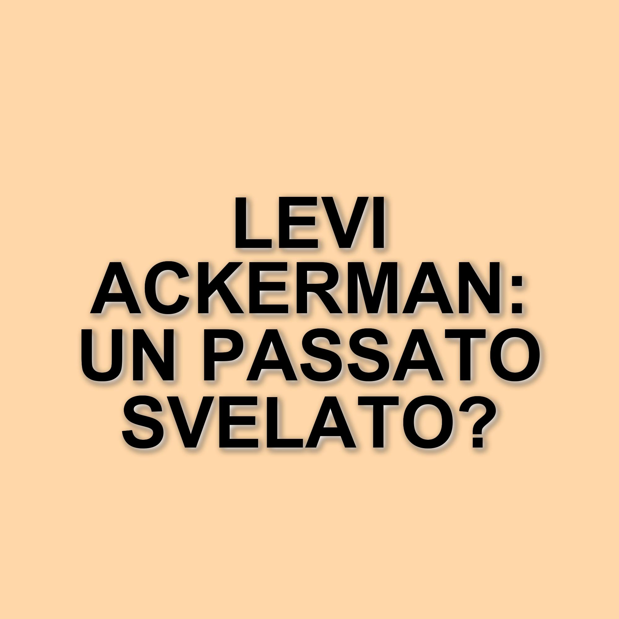 Il gesto di Levi Ackerman in L'Attacco dei Giganti: un segreto doloroso svelato