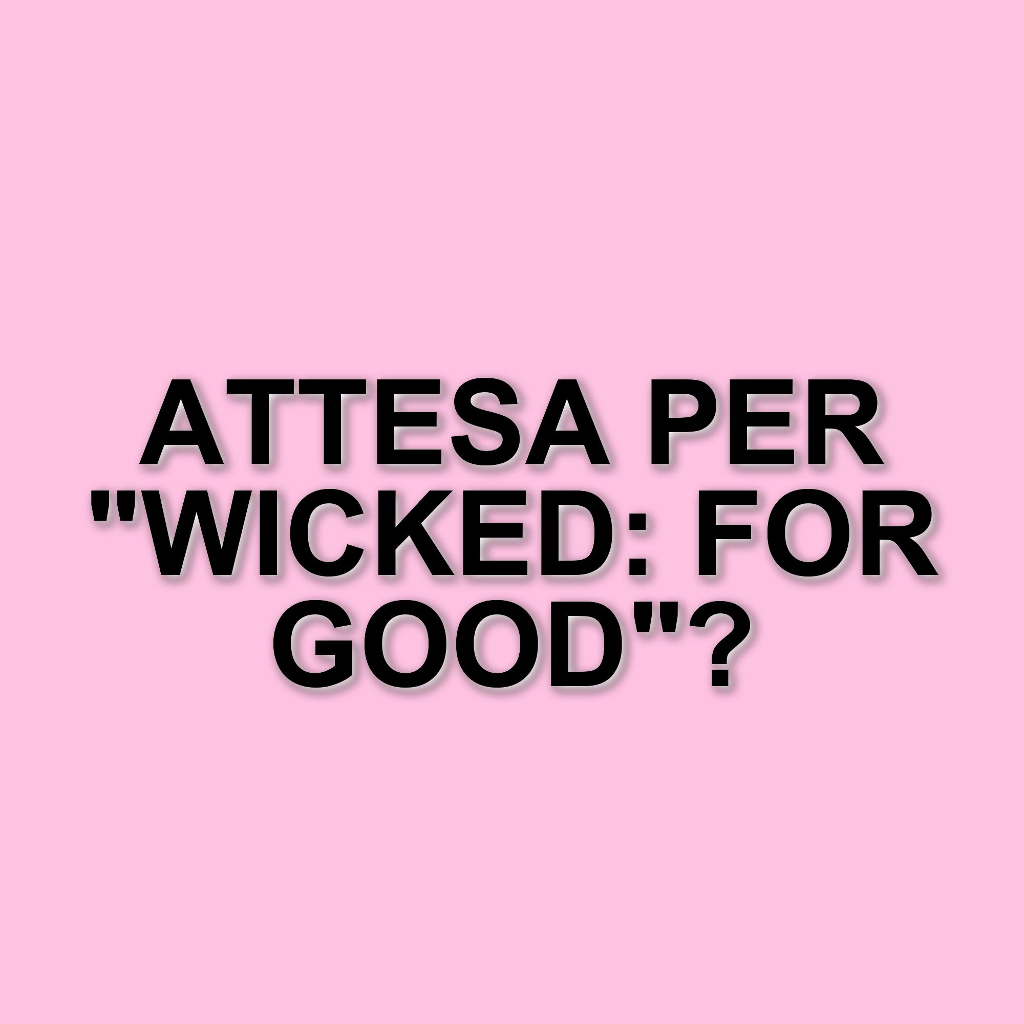Inizia il conto alla rovescia per Wicked 2: il sequel atteso al cinema il 21 novembre 2025