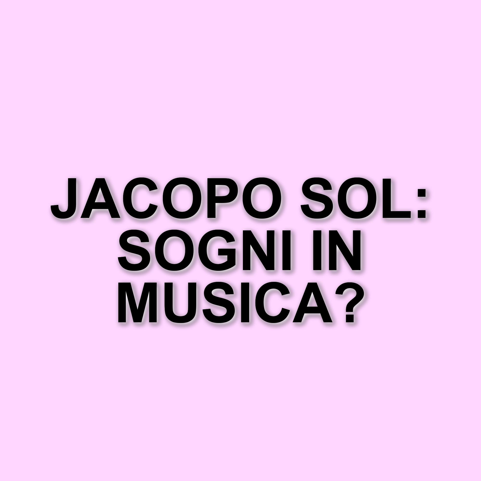 Jacopo Sol lancia il suo primo EP 'Dove Finiscono I Sogni?' con Island Records