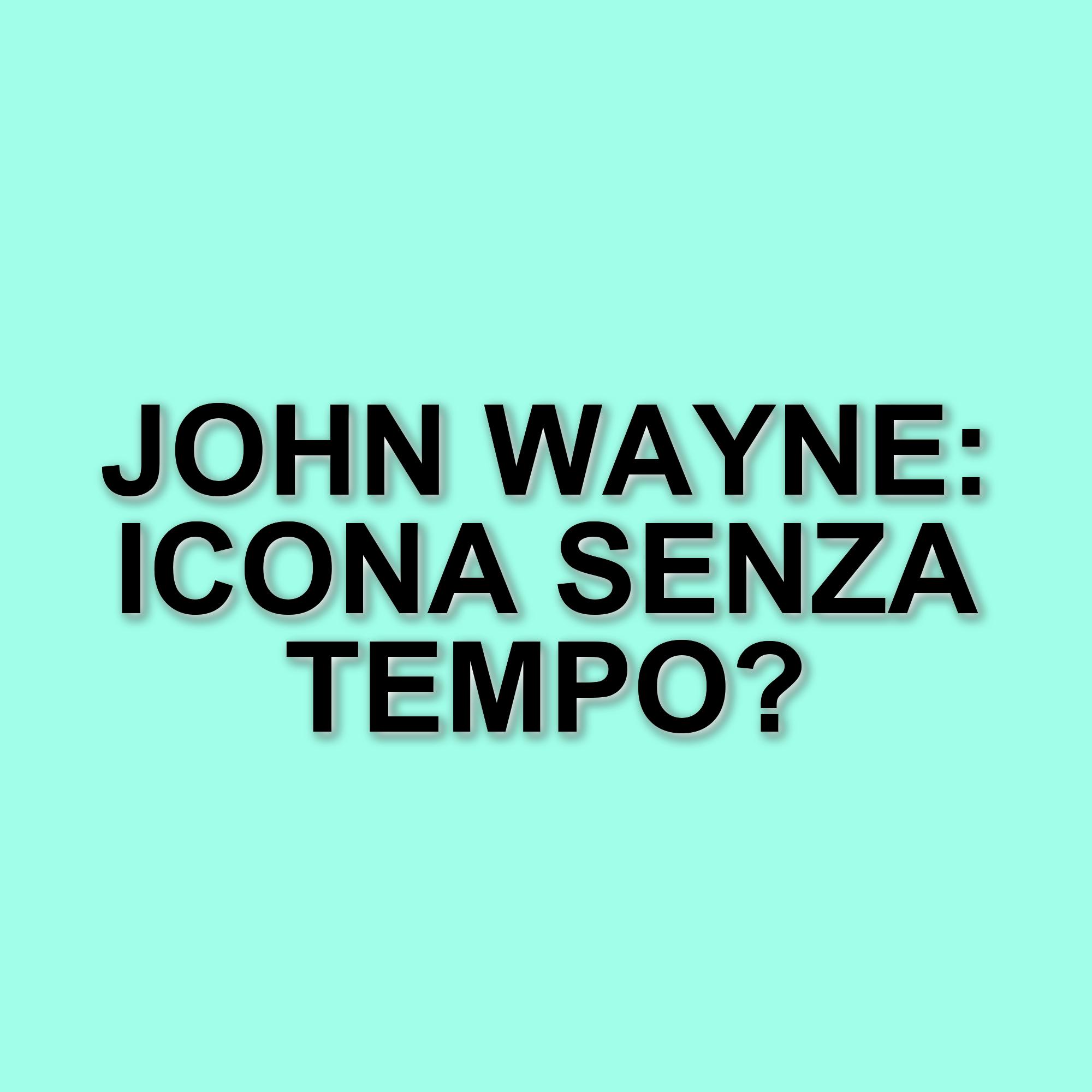 John Wayne: L'icona del cinema americano e i suoi ruoli indimenticabili