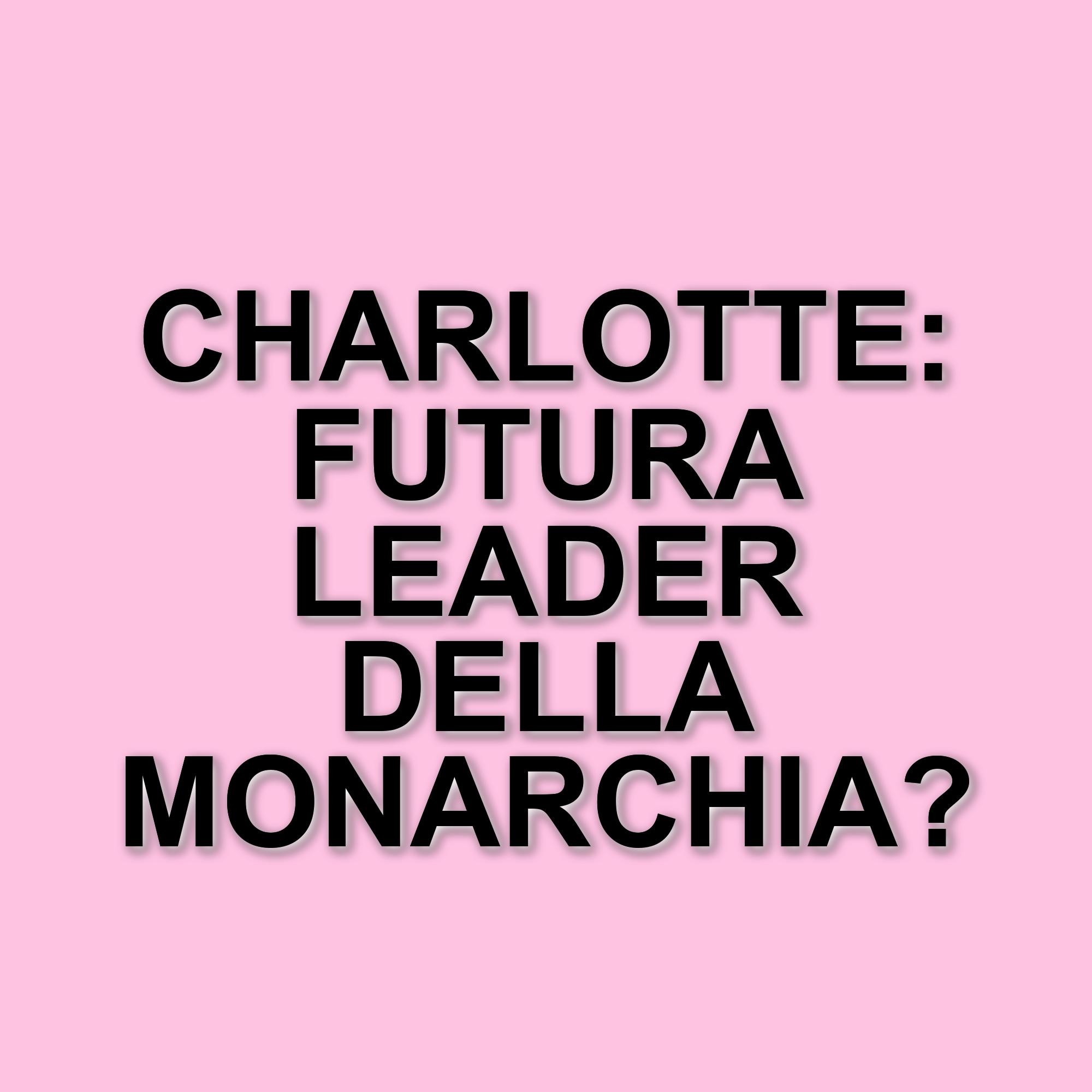 La principessa Charlotte compie dieci anni: un compleanno speciale per la Royal Family