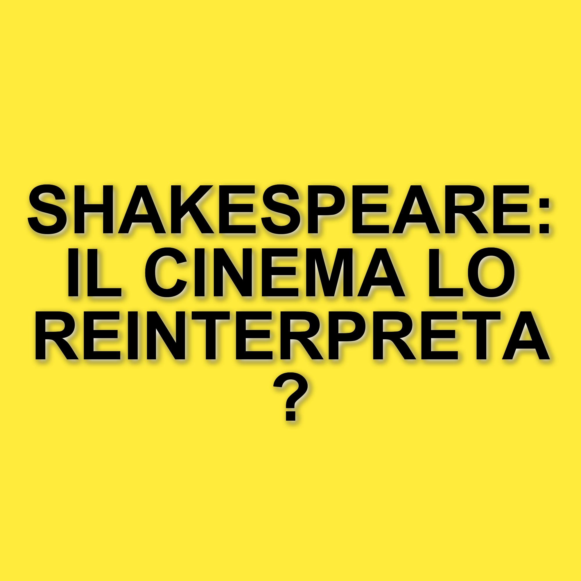 L'eredità di Shakespeare nel cinema contemporaneo: come le sue opere ispirano i film moderni