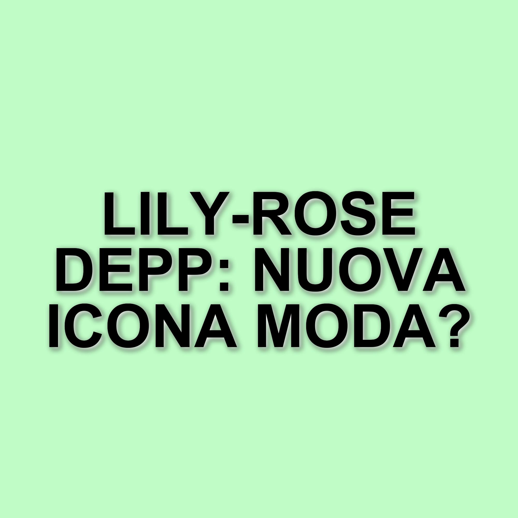 Lily-Rose Depp: la giovane star tra cinema e moda, un talento in ascesa
