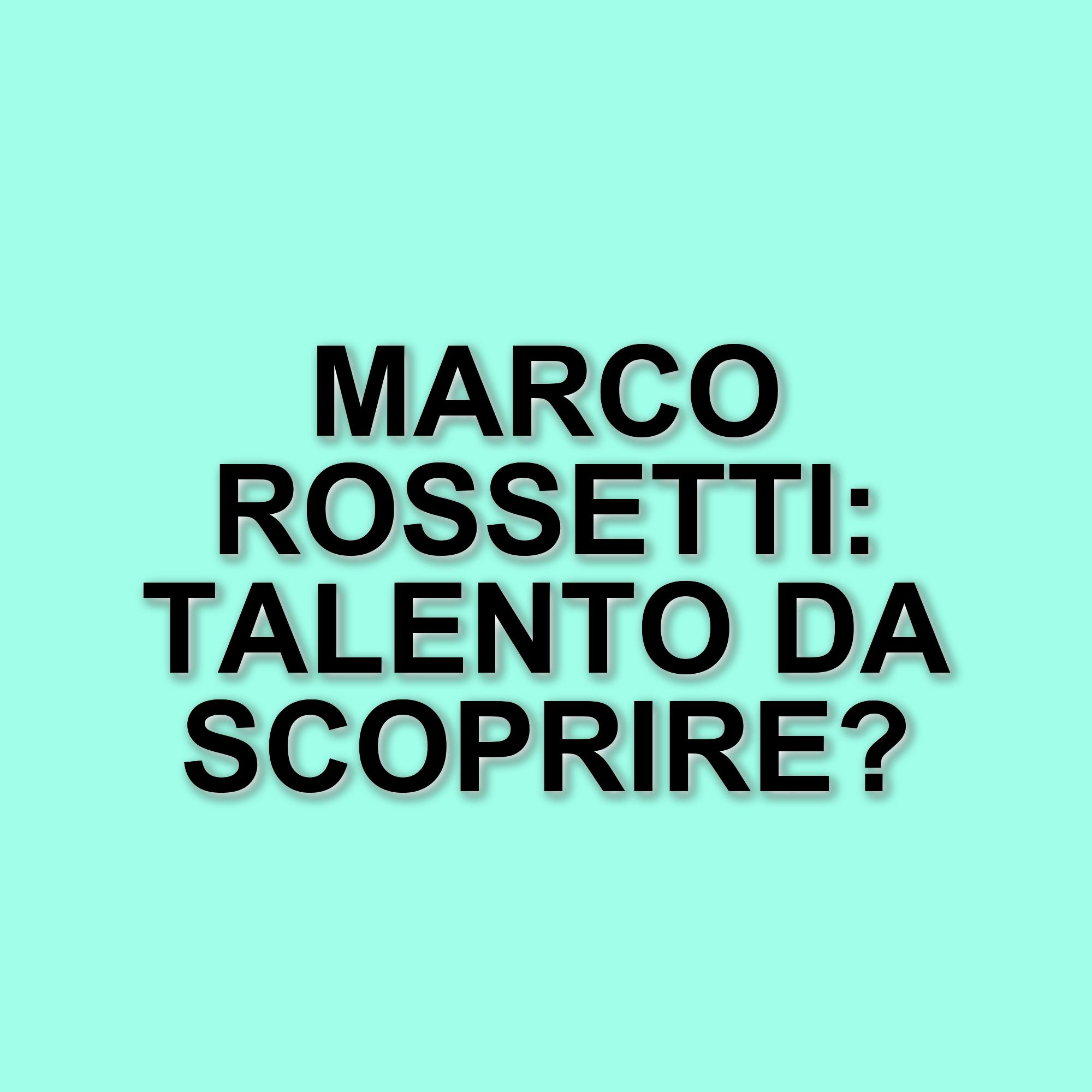 Marco Rossetti: il talento poliedrico tra cinema, musica e autenticità