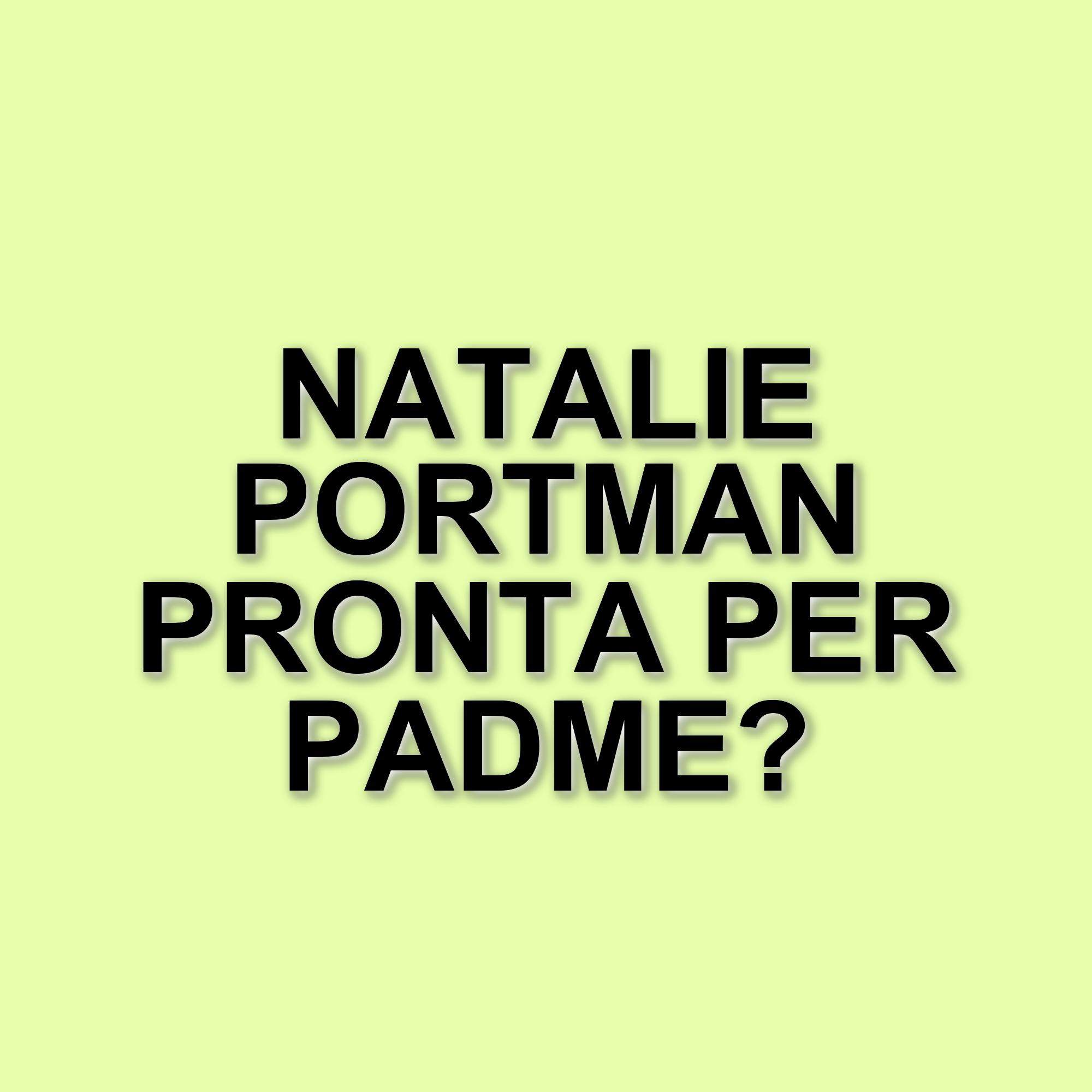 Natalie Portman si dice disponibile a tornare nel ruolo di Padme Amidala in Star Wars