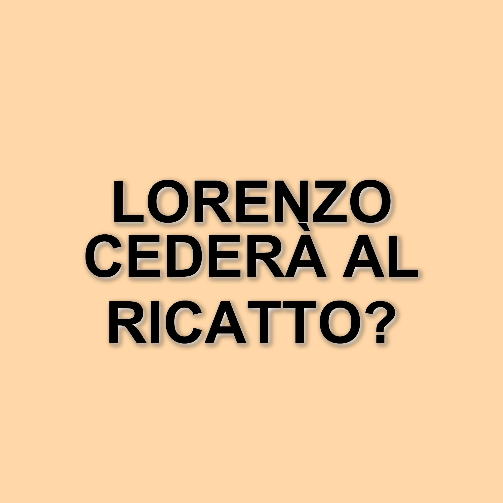 La promessa: Lorenzo in un vortice di ricatti e minacce