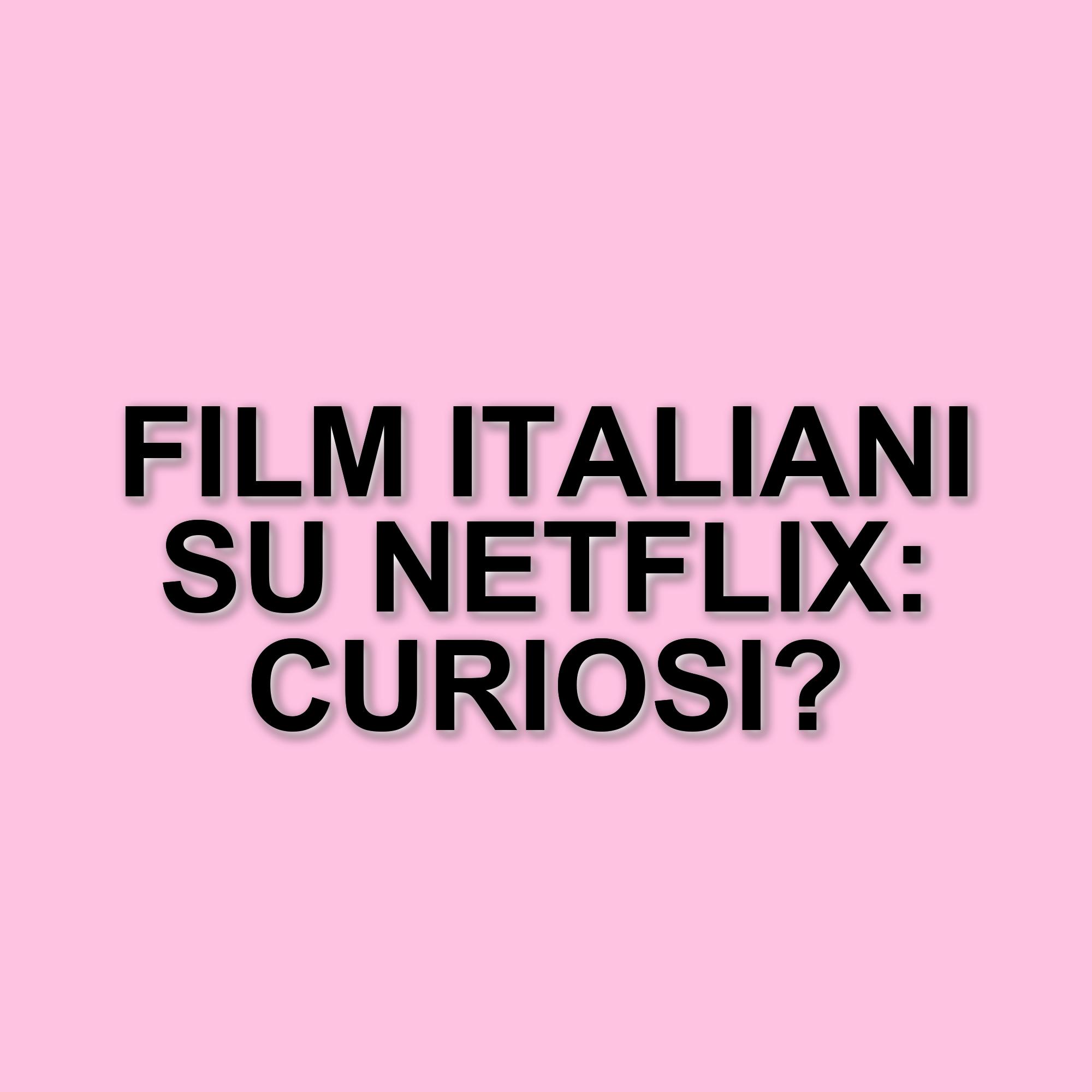Scopri i film italiani da non perdere su Netflix: una selezione imperdibile per il 2025