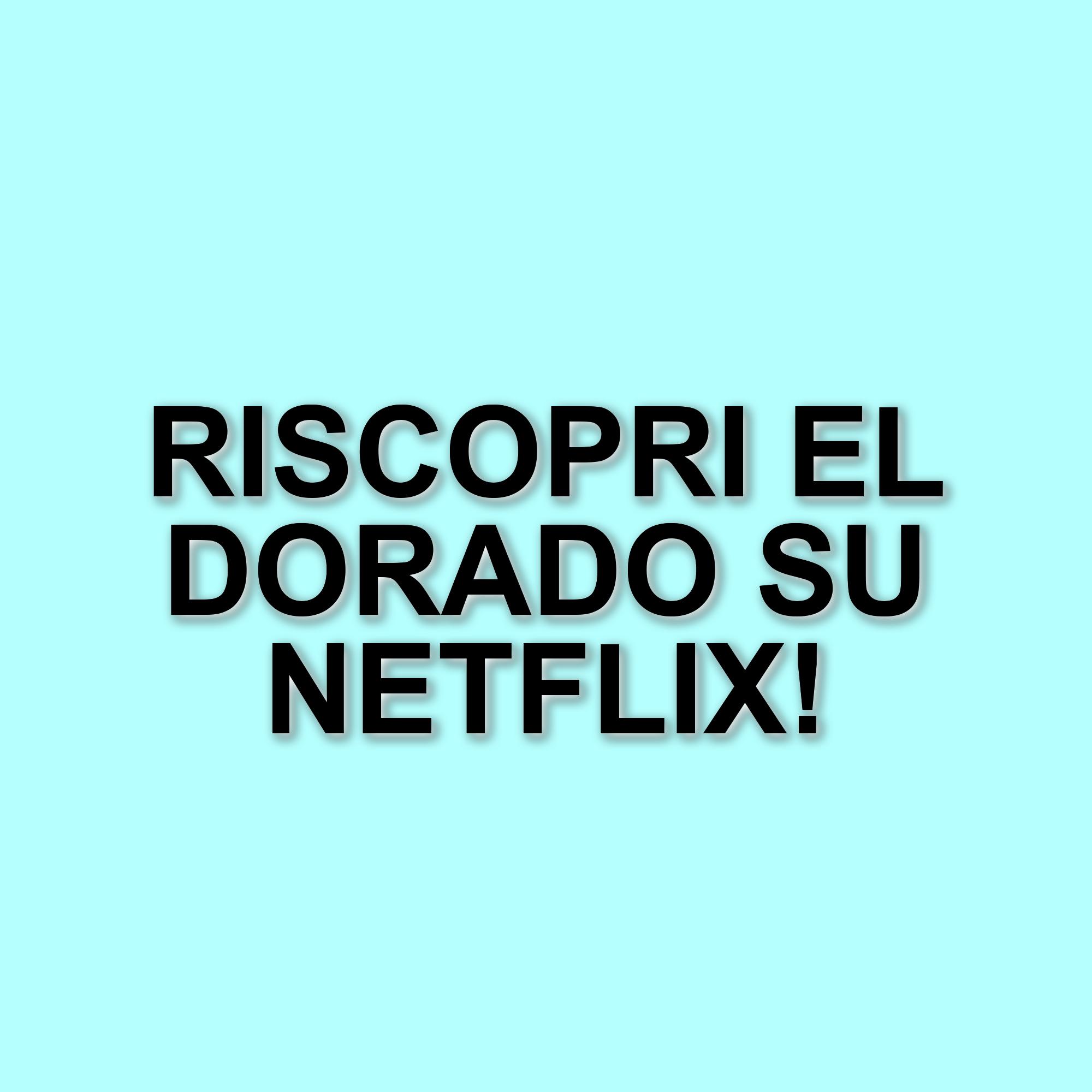 Netflix: La riscoperta di "La strada per El Dorado" e altre novità imperdibili
