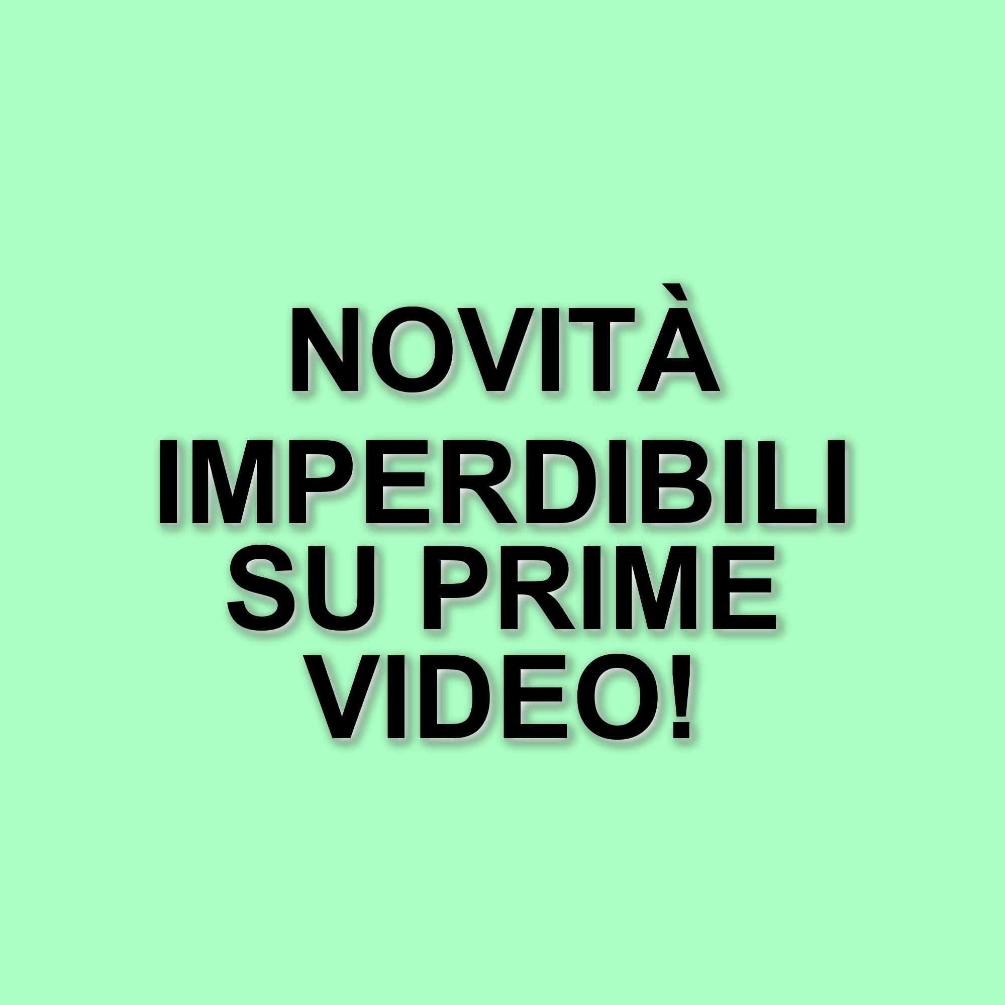 Novità su Prime Video: i film da non perdere nei prossimi giorni