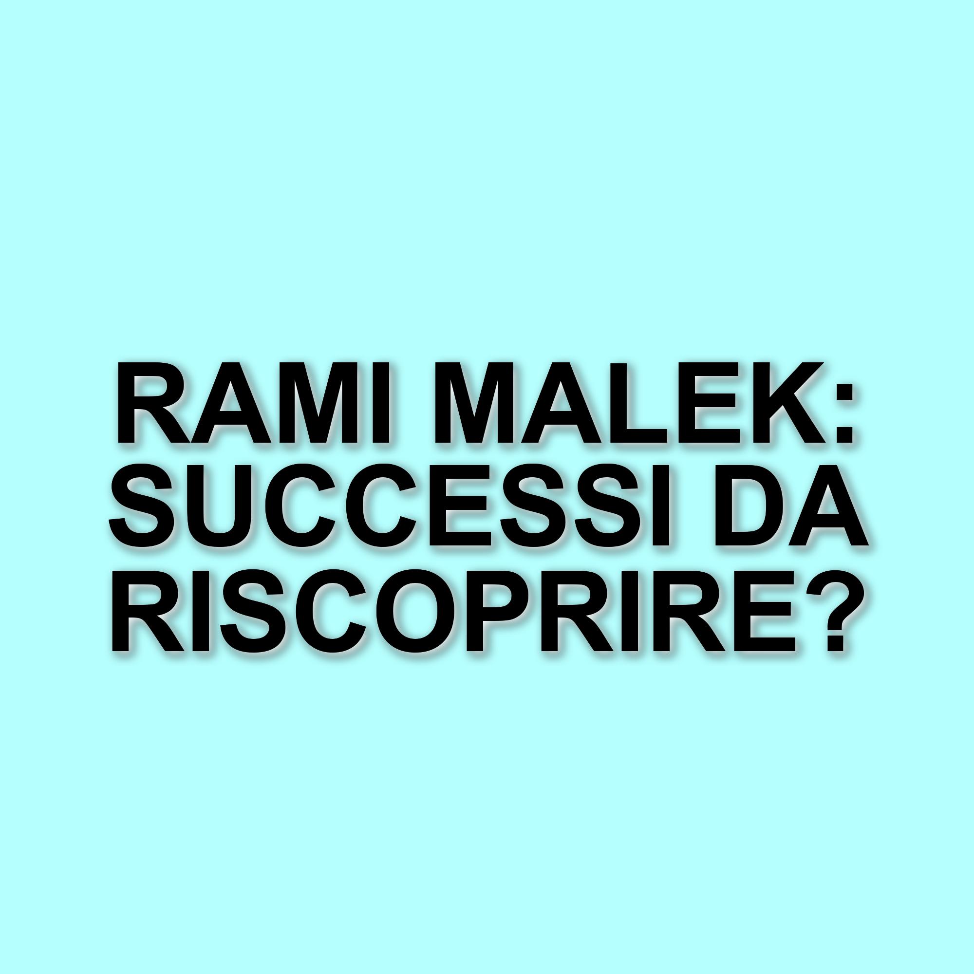 Rami Malek compie 44 anni: i film da non perdere in streaming