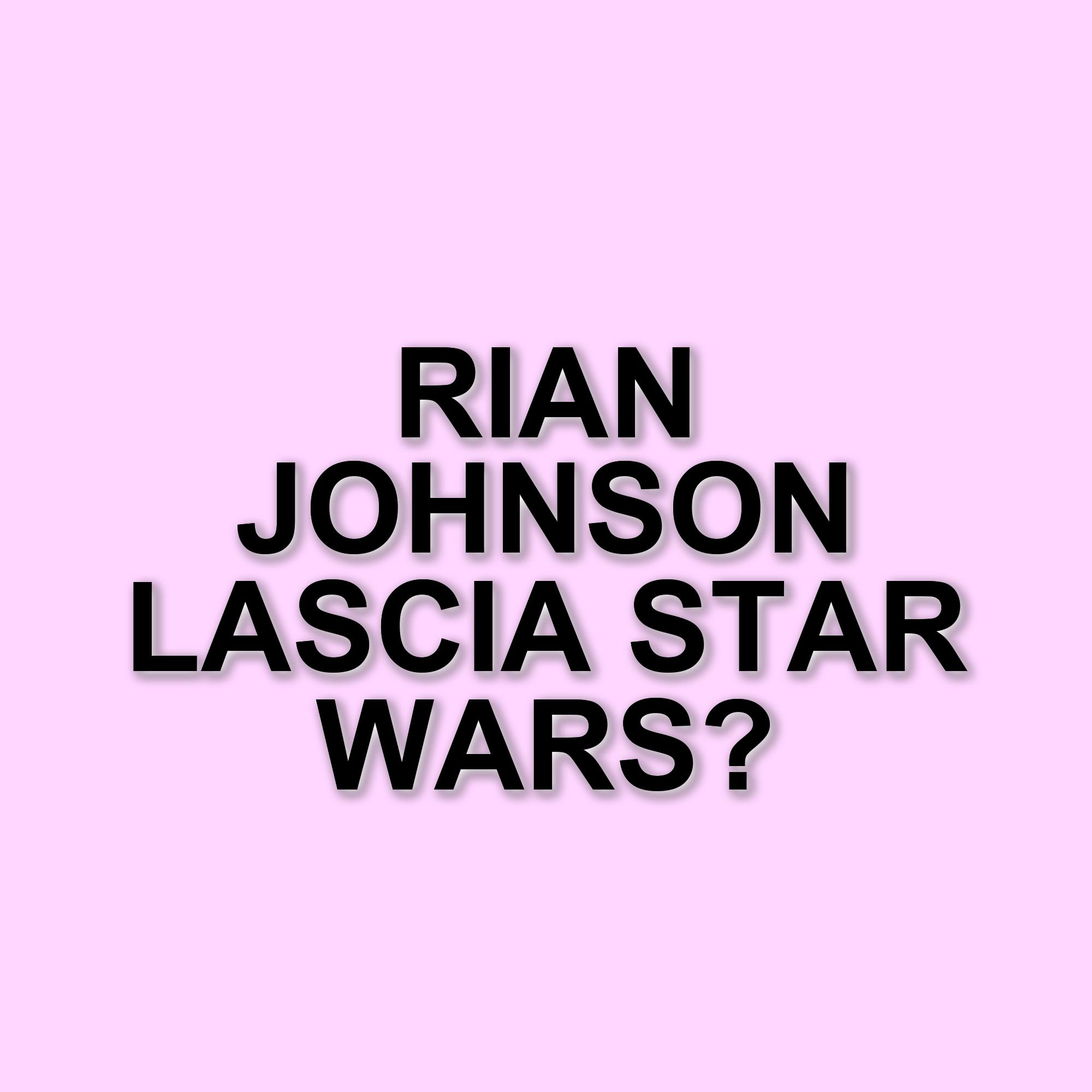 Rian Johnson e la trilogia di Star Wars: un futuro incerto per i fan