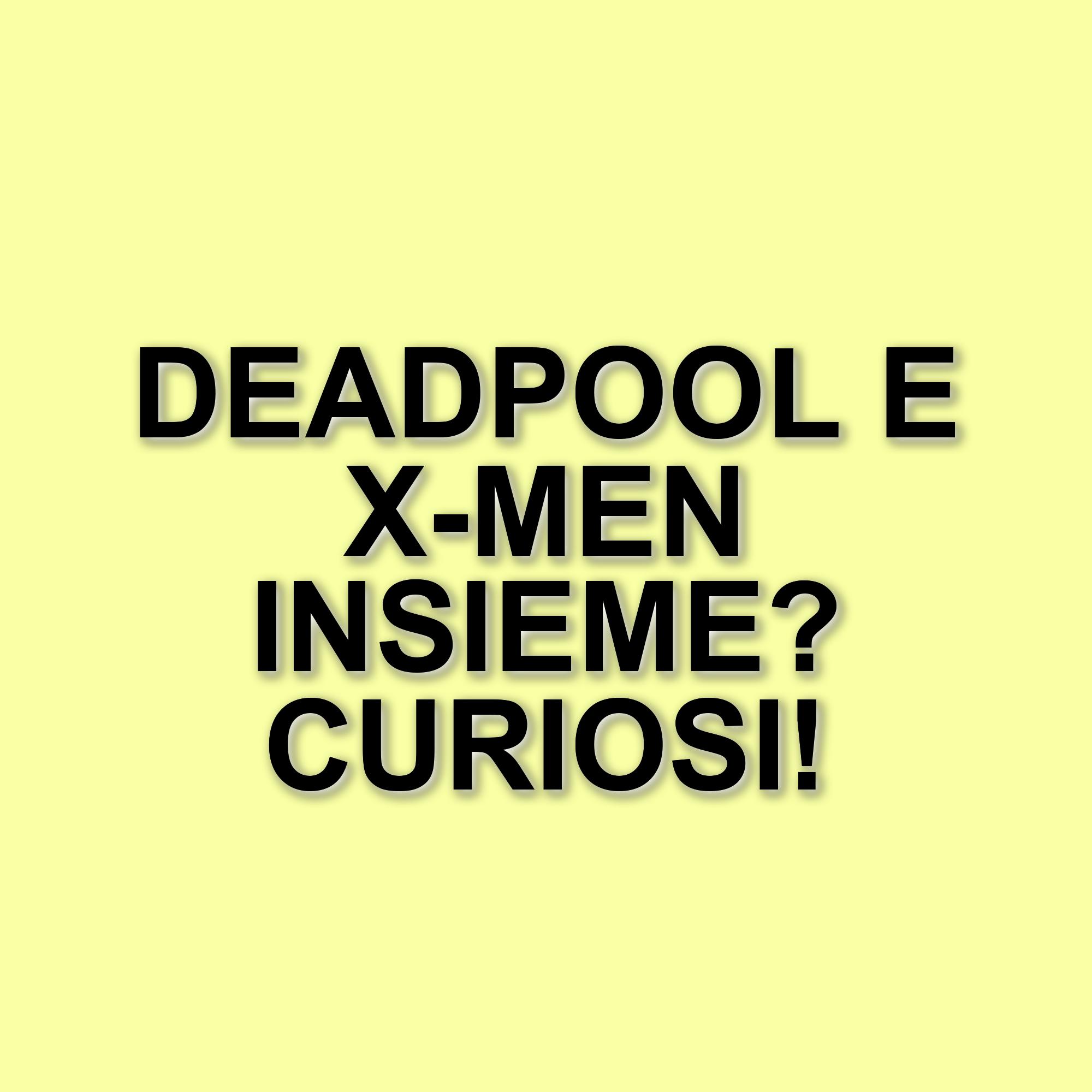Deadpool 4: Un crossover con gli X-Men in arrivo? Tutti i dettagli svelati