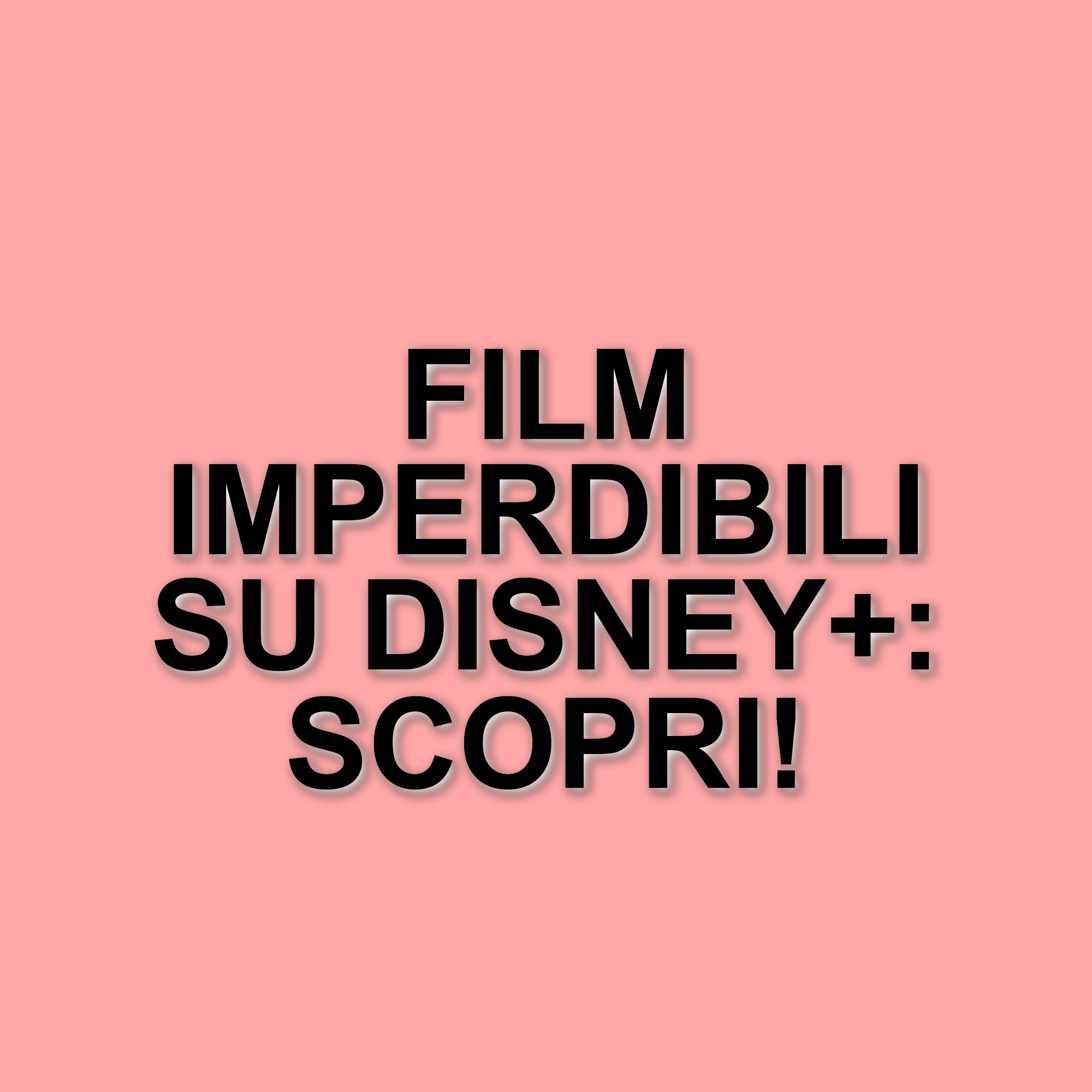 Scopri i titoli imperdibili su Disney+: le novità e i classici da non perdere