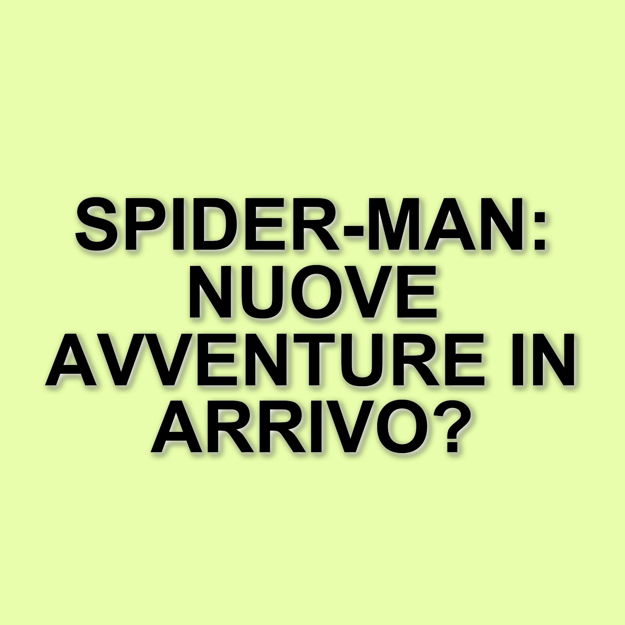 Spider-Man: il futuro dell'eroe tra film e serie TV fino al 2027