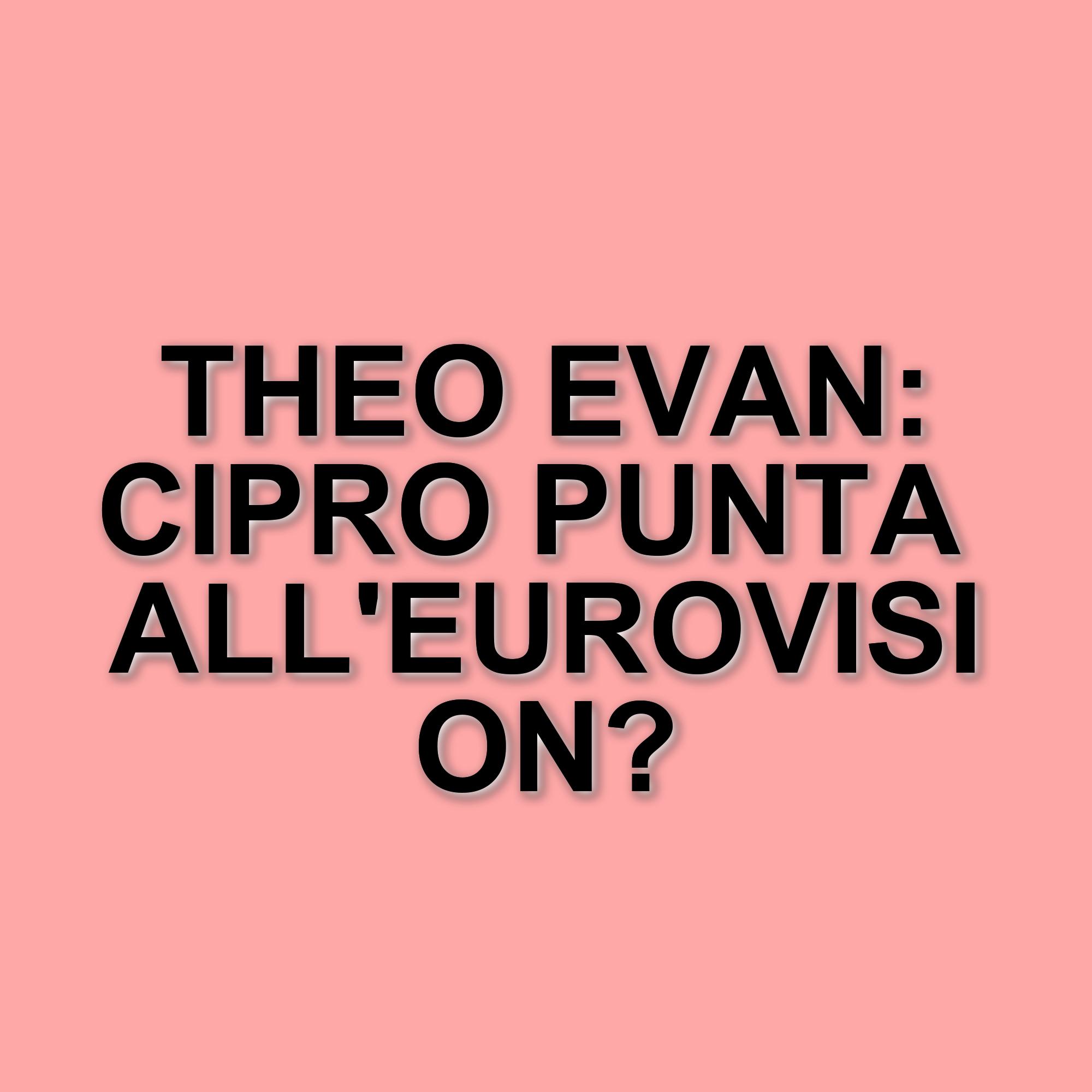 Theo Evan: il rappresentante di Cipro all'Eurovision 2025, un talento da scoprire