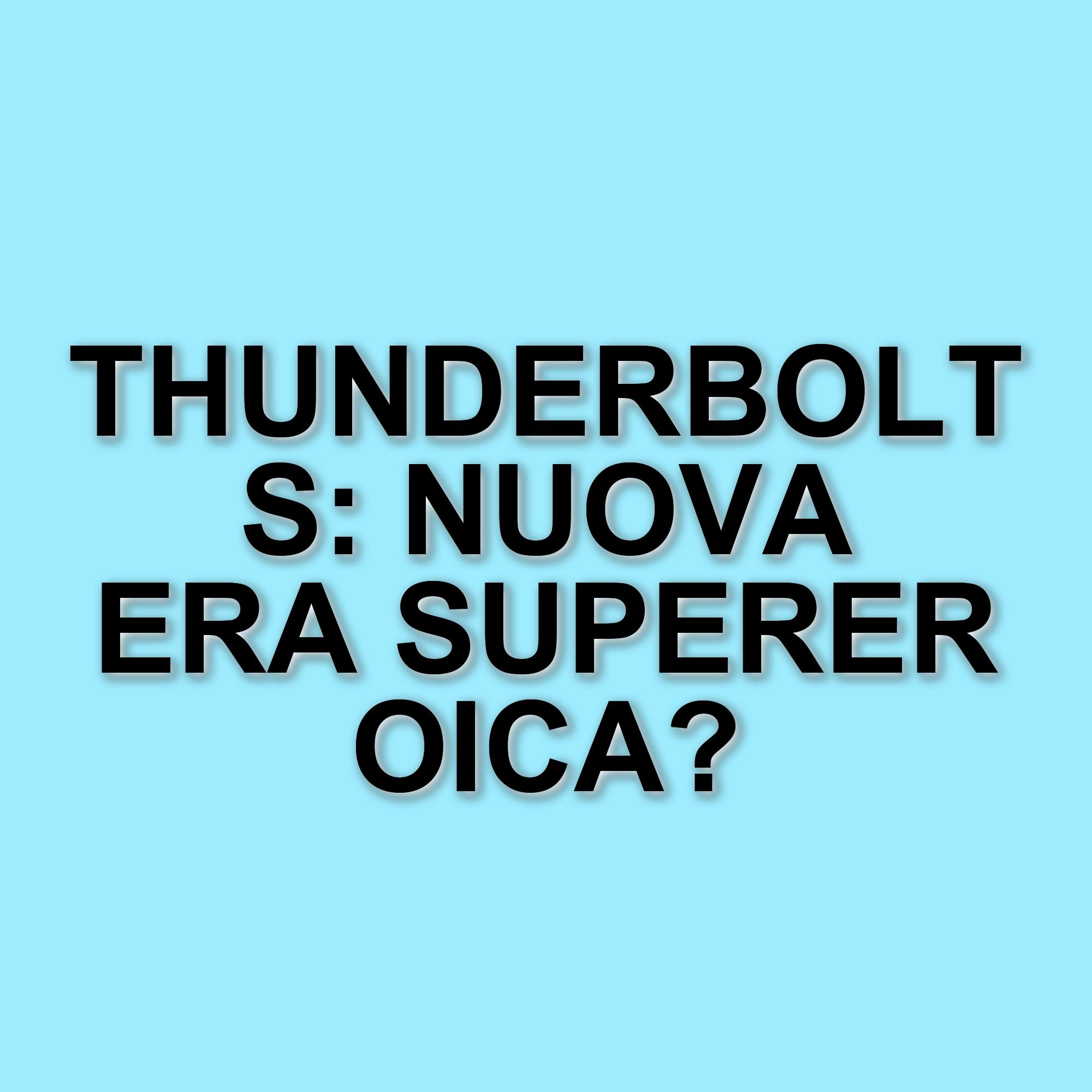 Thunderbolts: la chiusura della Fase 5 dell'MCU e il futuro del supereroismo