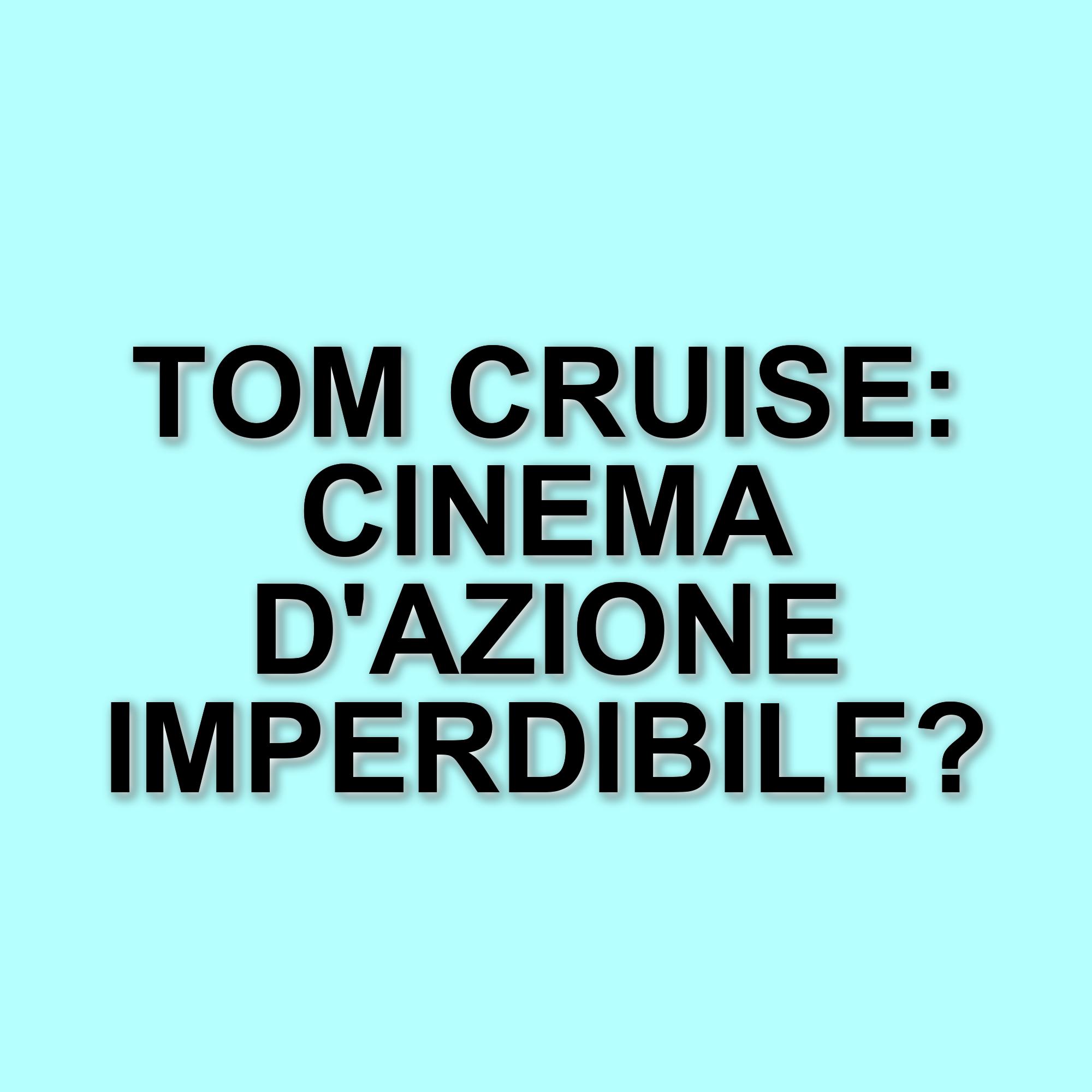 Tom Cruise: I film action imperdibili da riscoprire