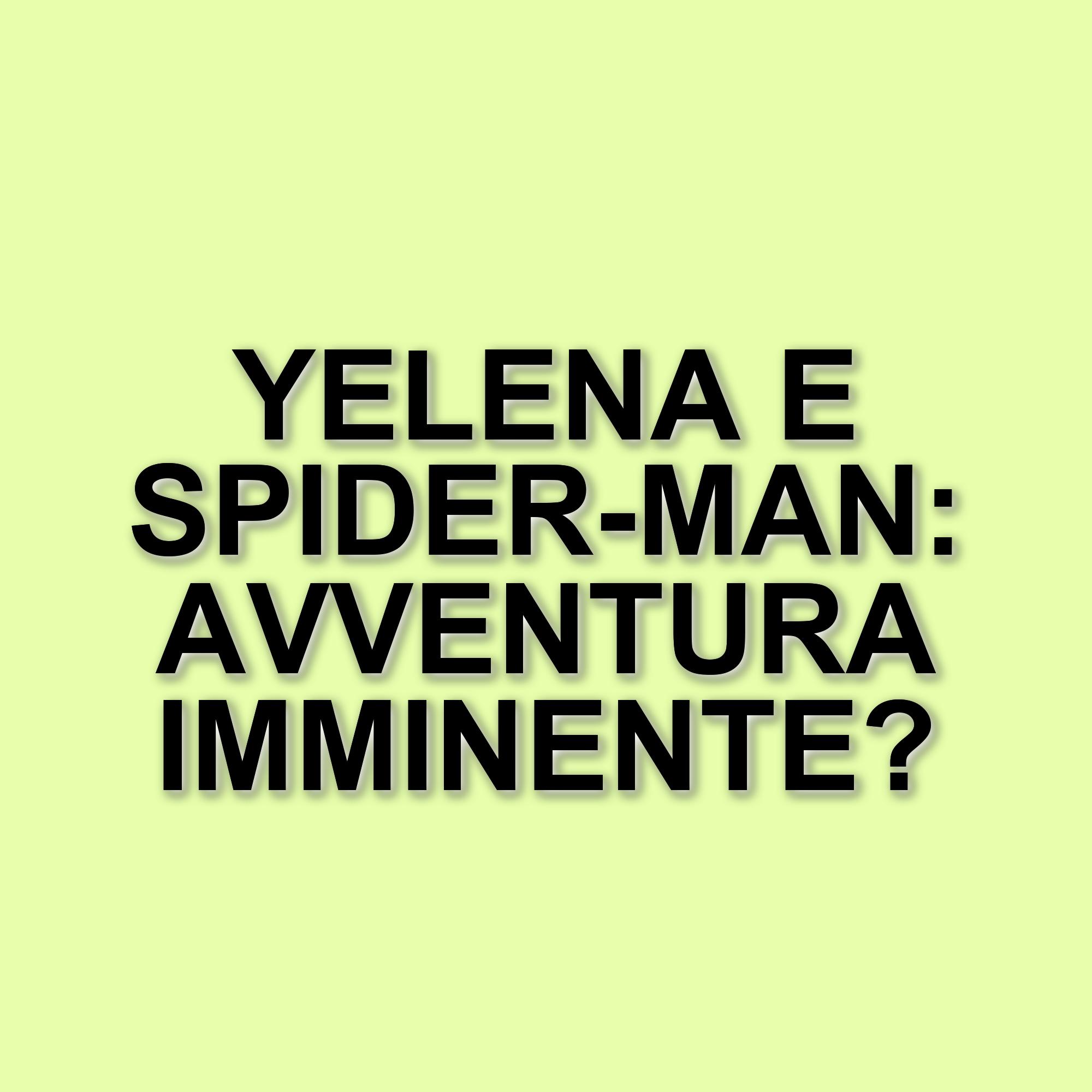 Yelena Belova e Spider-Man: cinque motivi per un team-up nel Marvel Cinematic Universe
