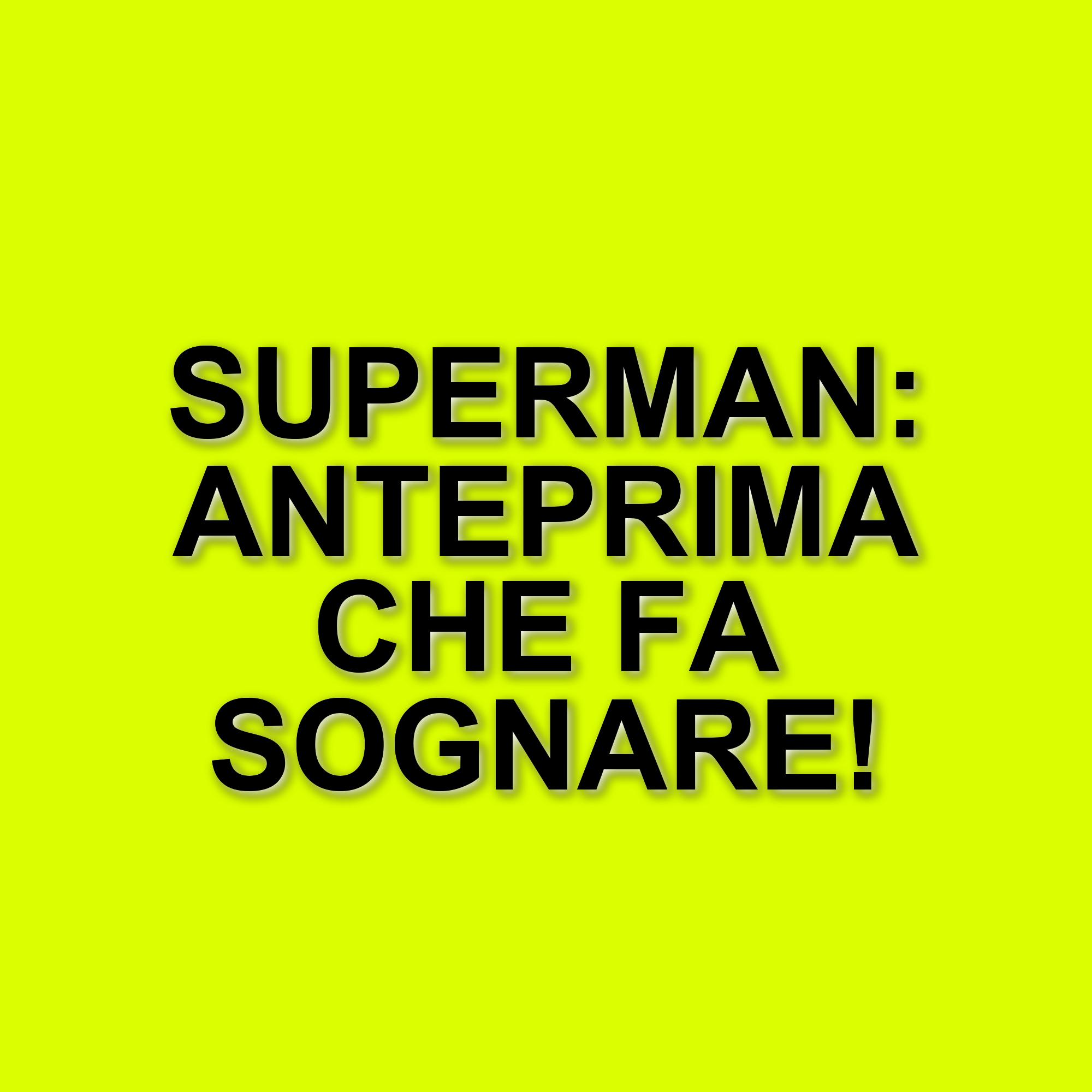 Anteprima di Superman: le prime reazioni entusiaste al nuovo film di James Gunn